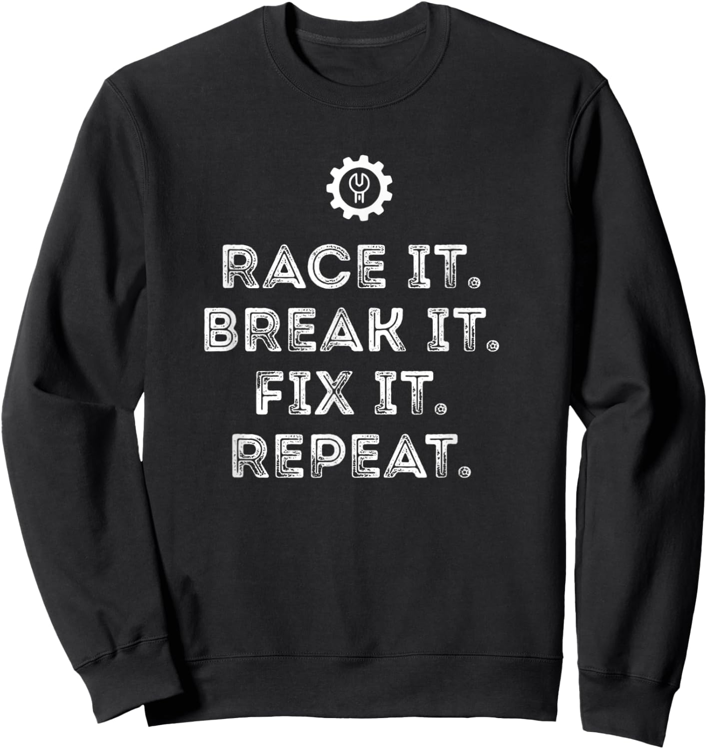 Race It Break It Fix It Repeat Funny Racing Mechanic Sweatshirt - Sweatshirt | Black