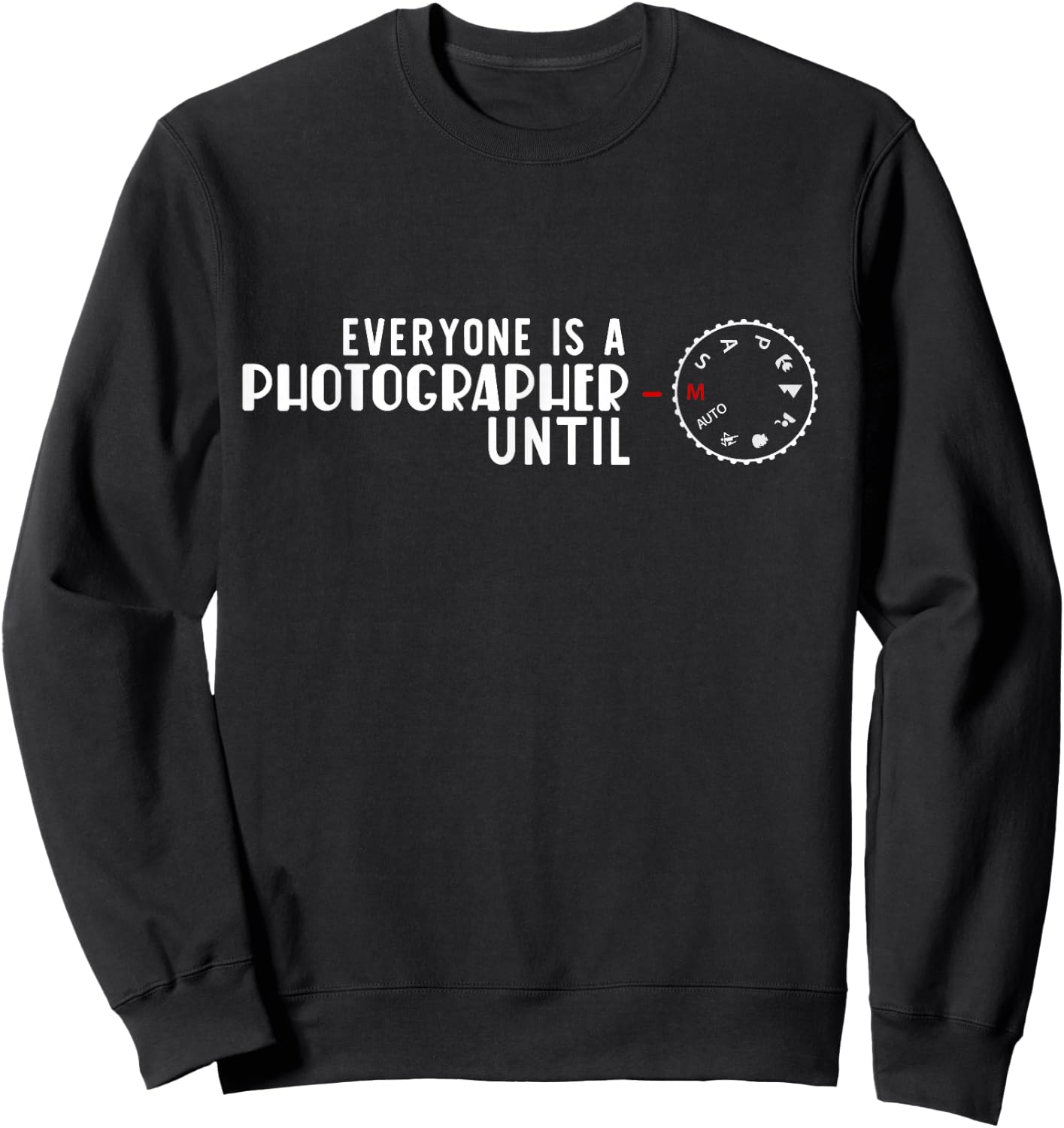 Everyone is a Photographer Until Manual Fashion Sweatshirt - Sweatshirt | Black