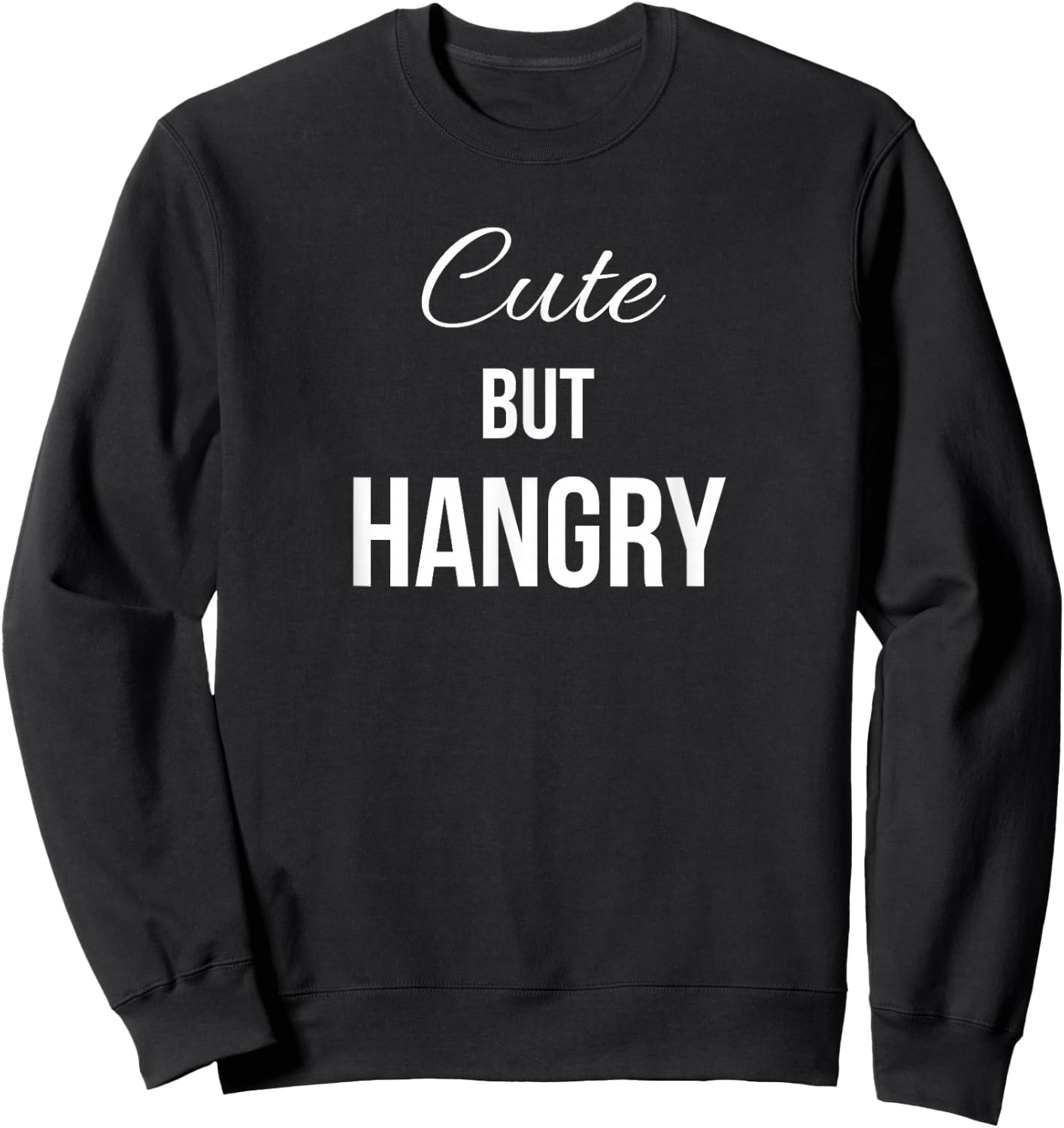 Cute But Hangry Sweatshirt - Sweatshirt | Black
