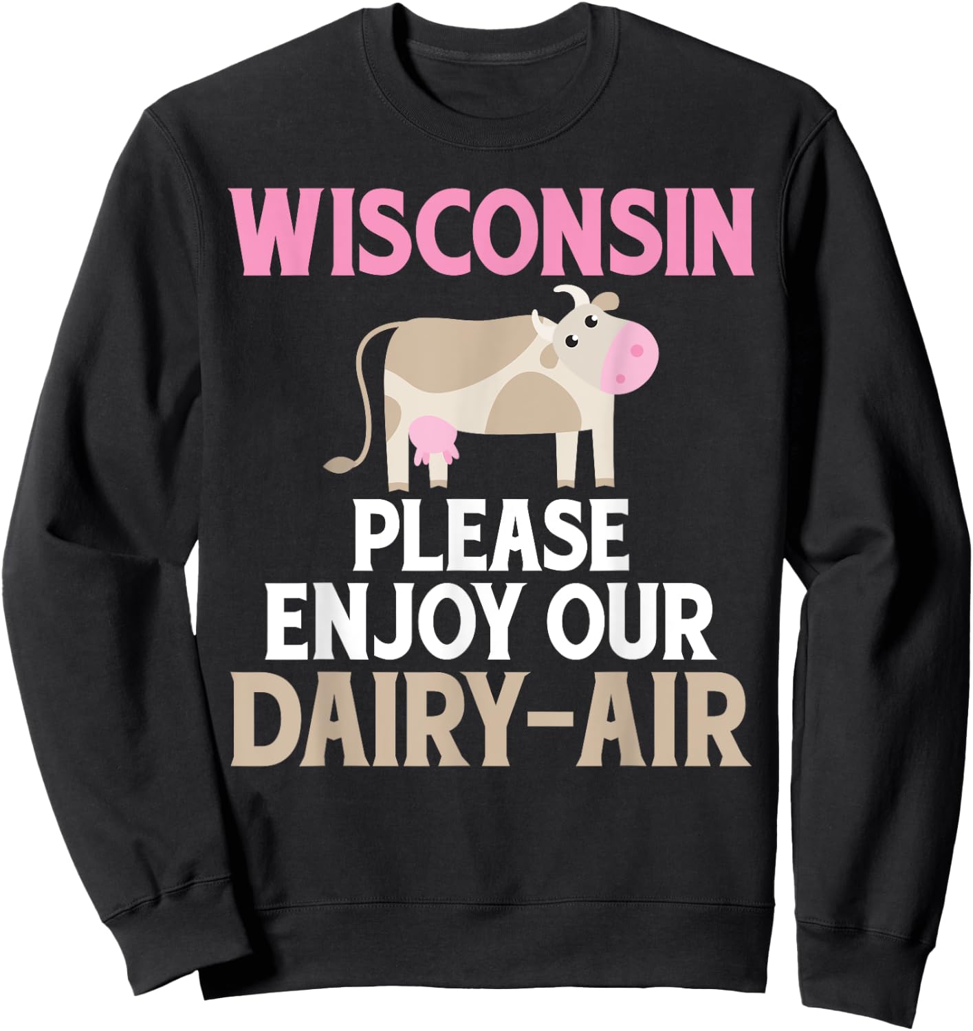 Wisconsin: Please Enjoy Our Dairy-Air Cheese Sweatshirt - Sweatshirt | Black