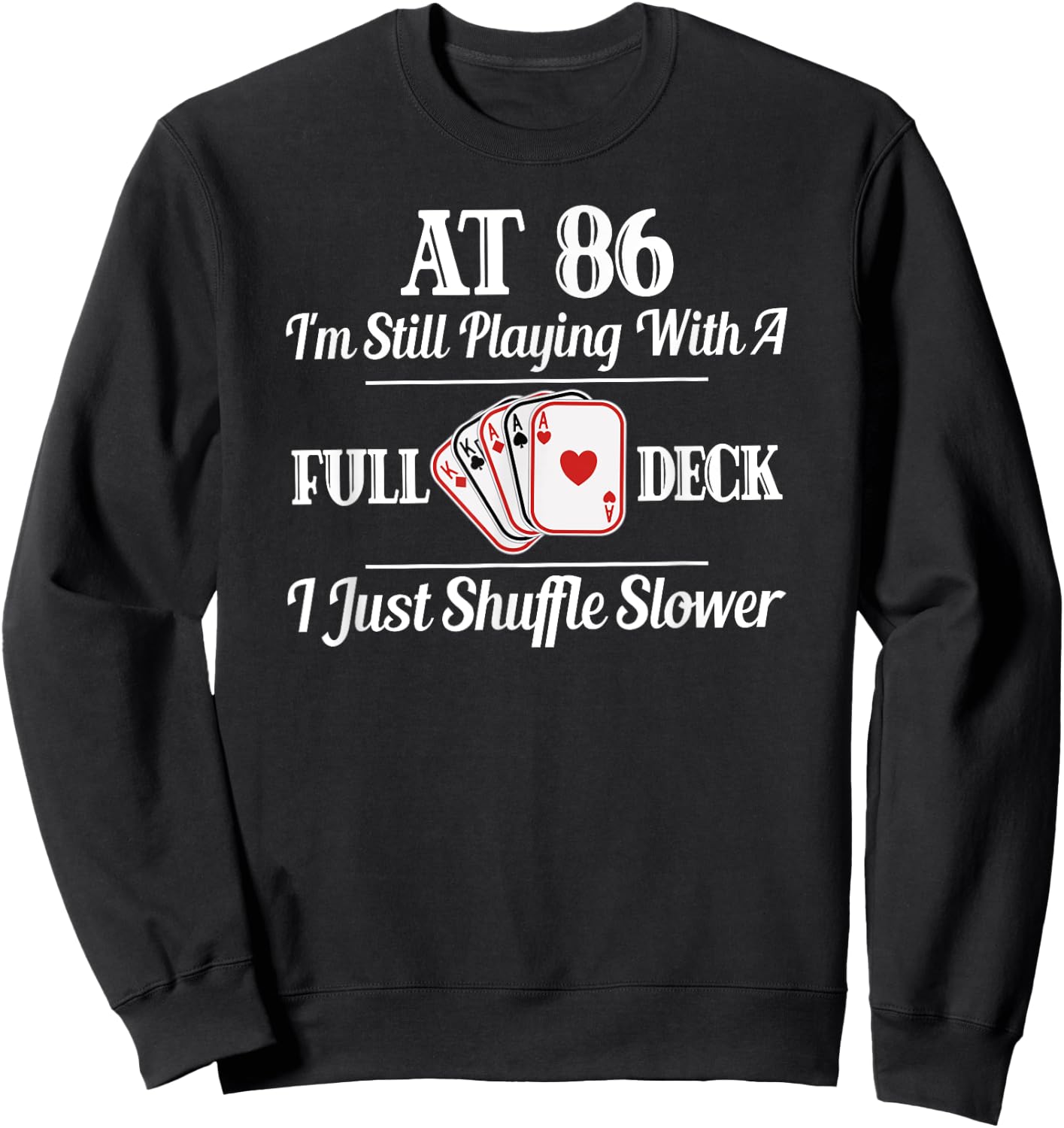 Funny 86th Birthday Gift - 86 Year Old Cards Shirt Sweatshirt - Sweatshirt | Black
