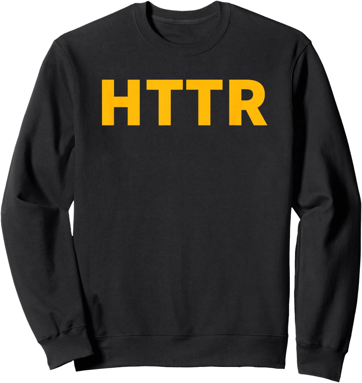 HTTR Shirt #HTTR Sweatshirt - Sweatshirt | Black