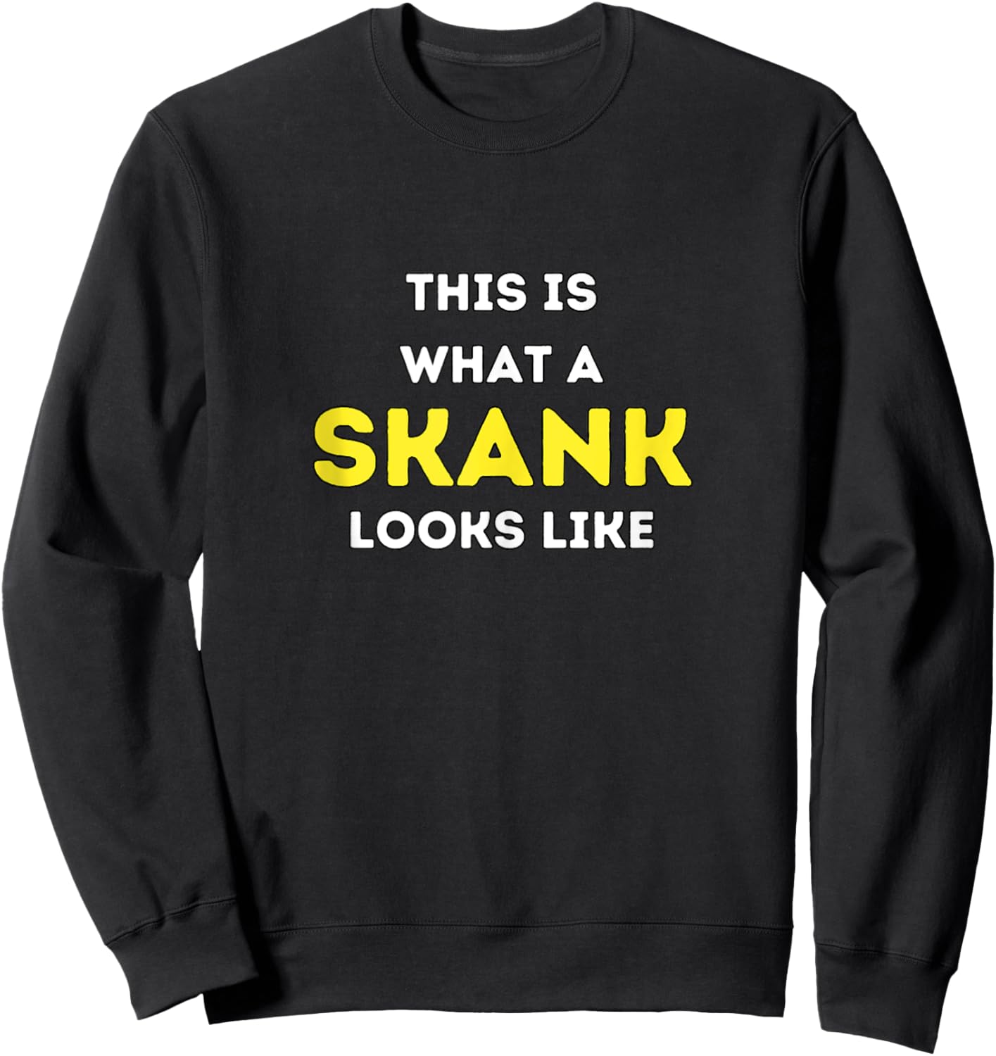 It is what a Skank looks like Sweatshirt - Sweatshirt | Black