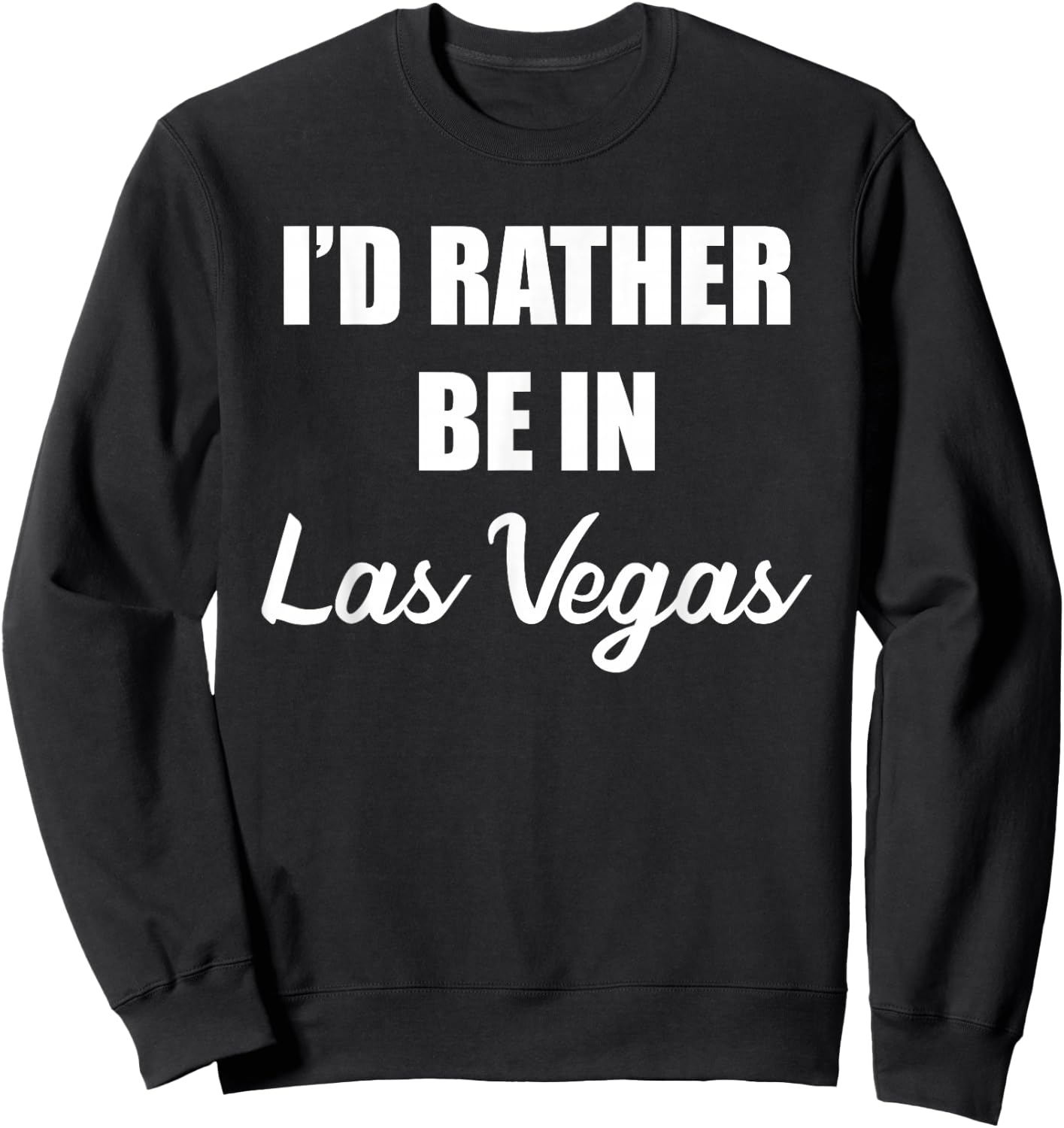 I'd Rather Be In Las Vegas Sweatshirt - Sweatshirt | Black