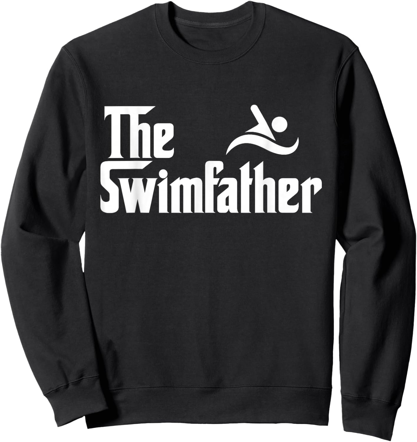 The Swim Father Funny Swimming Swimmer Gift Sweatshirt - Sweatshirt | Black