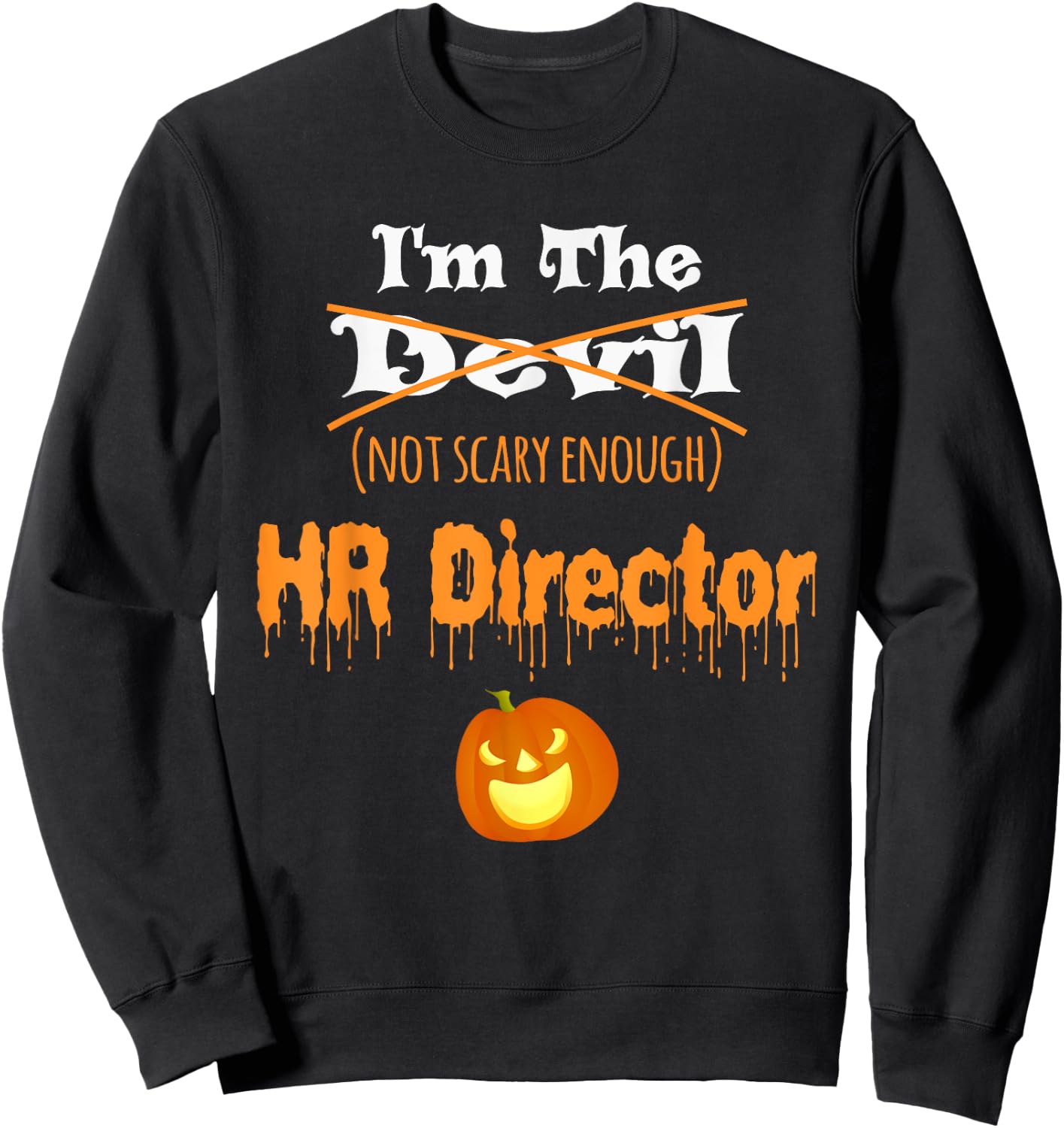 Funny HR Director Halloween Shirt | Devil Not Scary Enough Sweatshirt - Sweatshirt | Black
