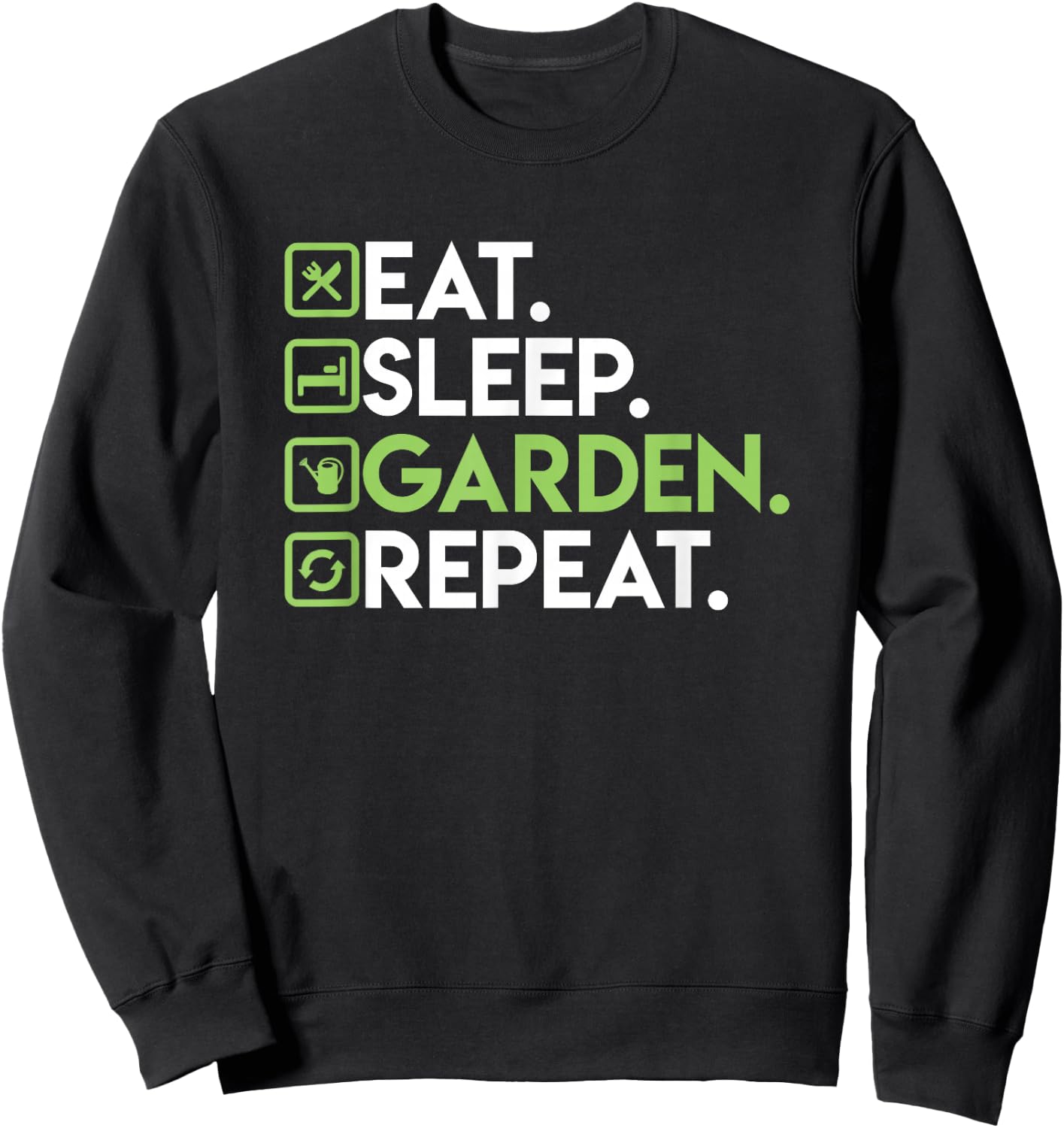 Eat Sleep Garden Repeat - Gardening Shirt for Gardeners Sweatshirt - Sweatshirt | Black