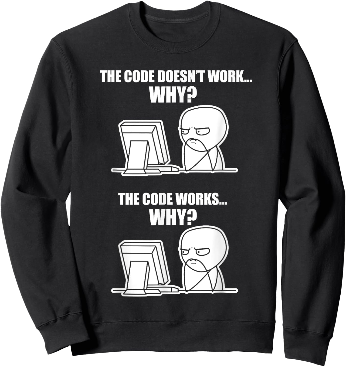Funny Programmer - Code Works Why Meme Sweatshirt - Sweatshirt | Black