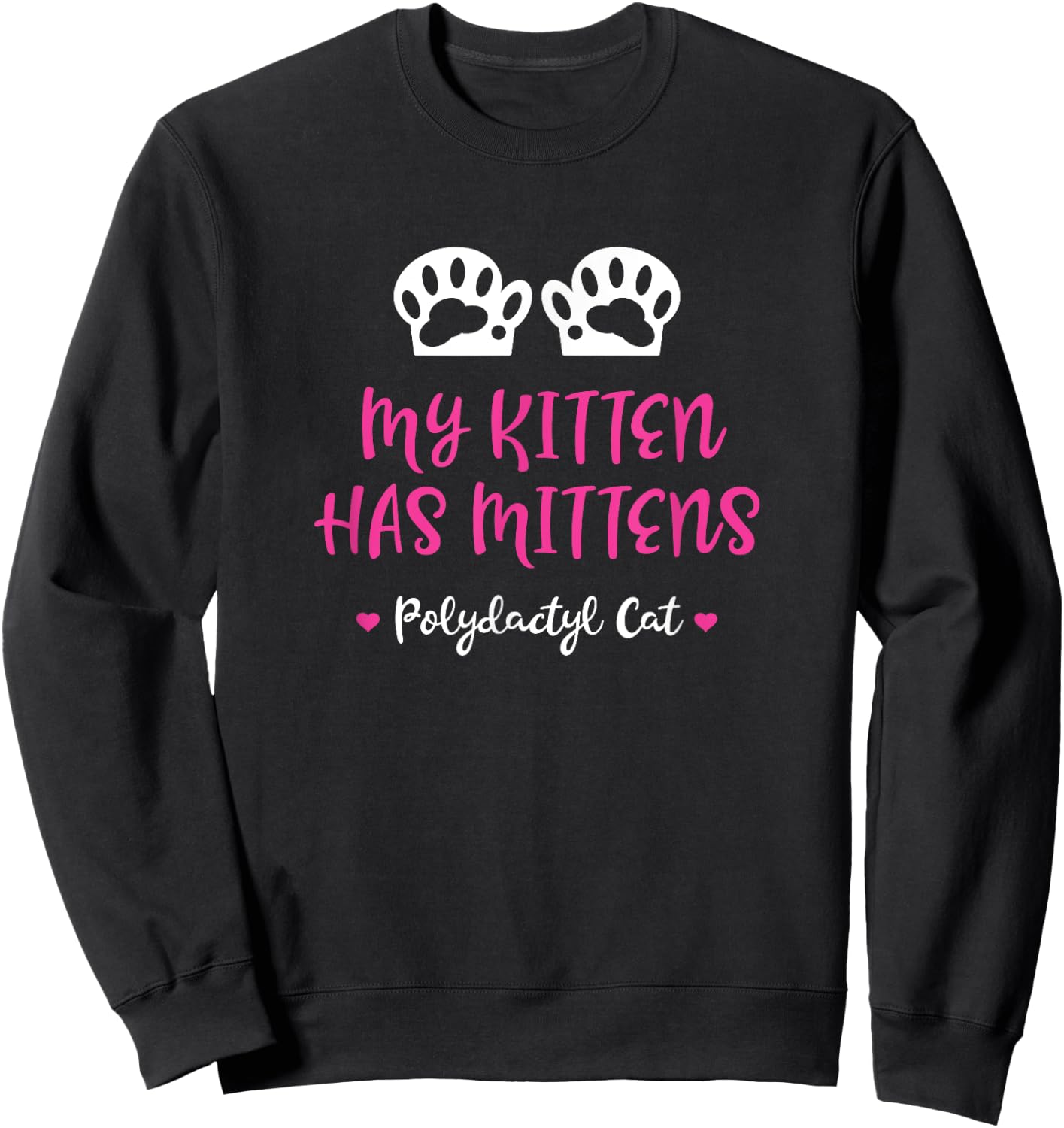 My Kitten Has Mittens - Gift Polydactyl Cat Owners Men Women Kids Sweatshirt - Sweatshirt | Black