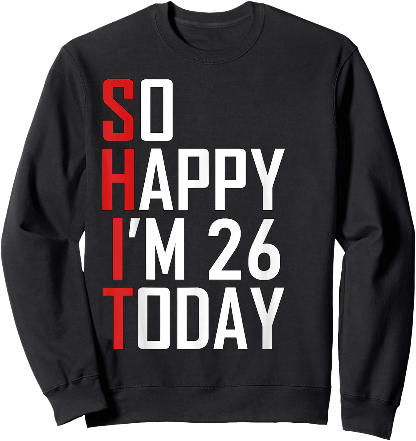 Hilarious 26th Birthday Gift - Funny 26 Years Old Adult Joke Sweatshirt - Sweatshirt | Black