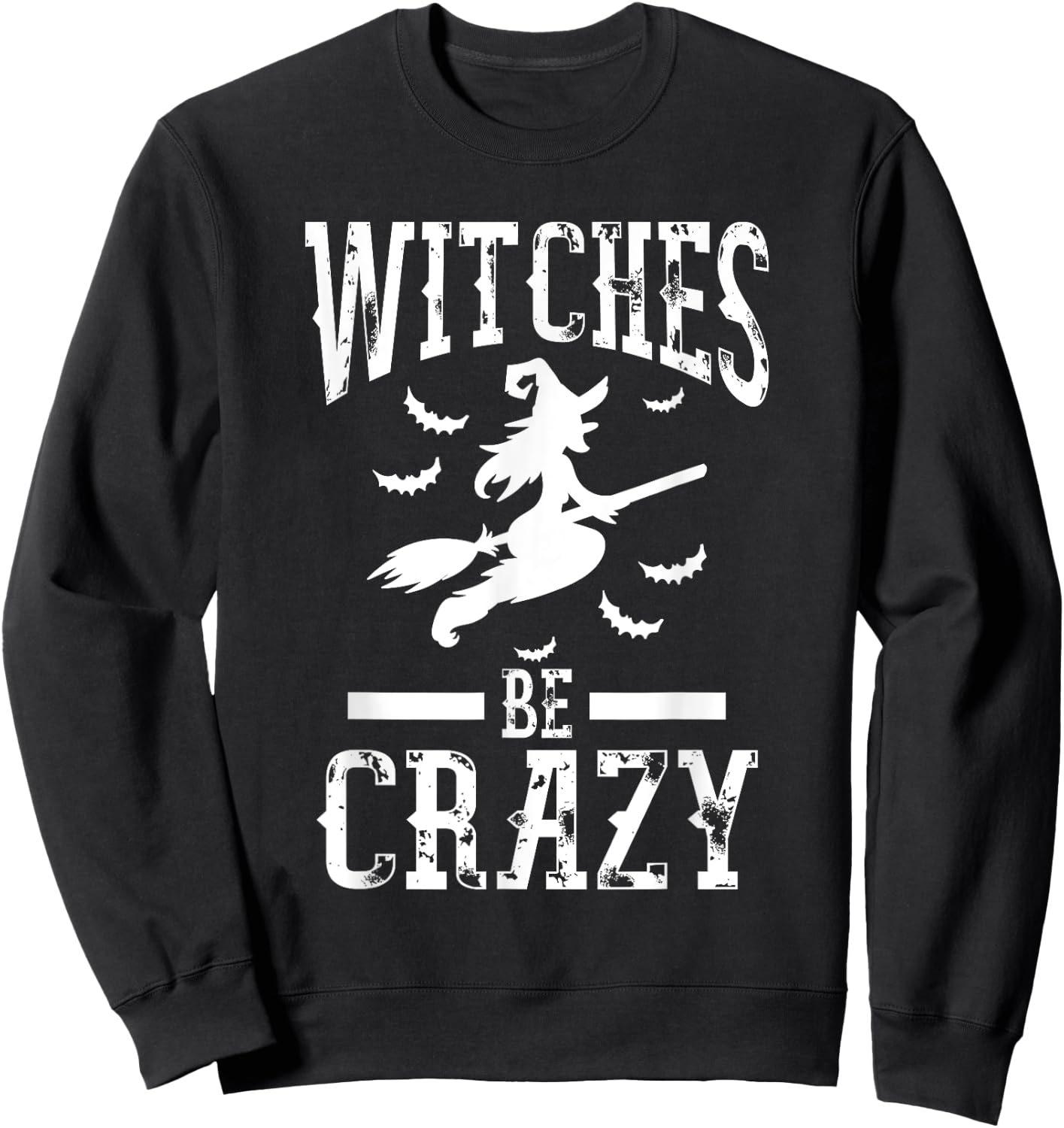 Witches Be Crazy Halloween Funny Party Sweatshirt - Sweatshirt | Black