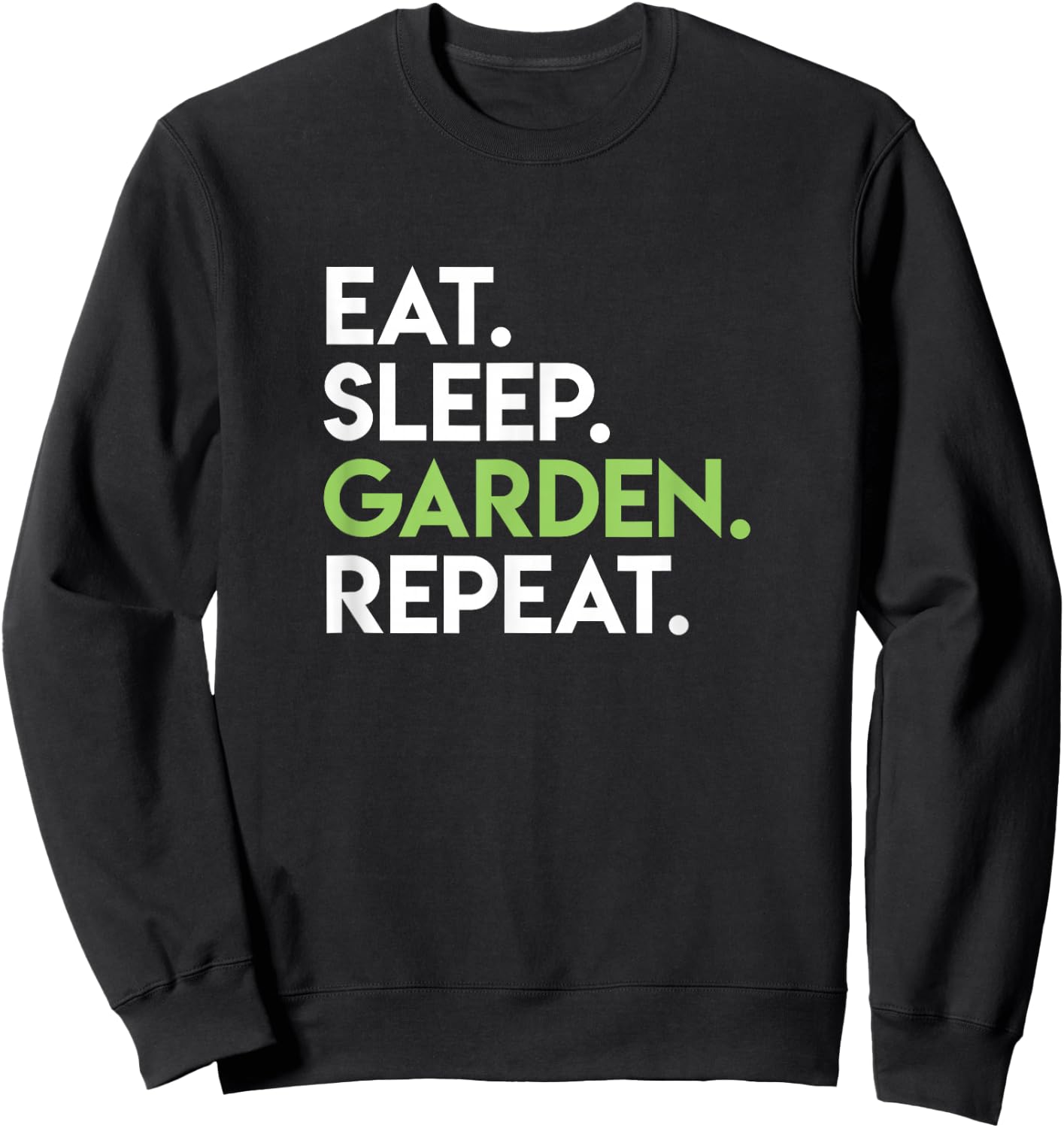 Eat Sleep Garden Repeat - Cute Gardening Shirt for Gardeners Sweatshirt - Sweatshirt | Black