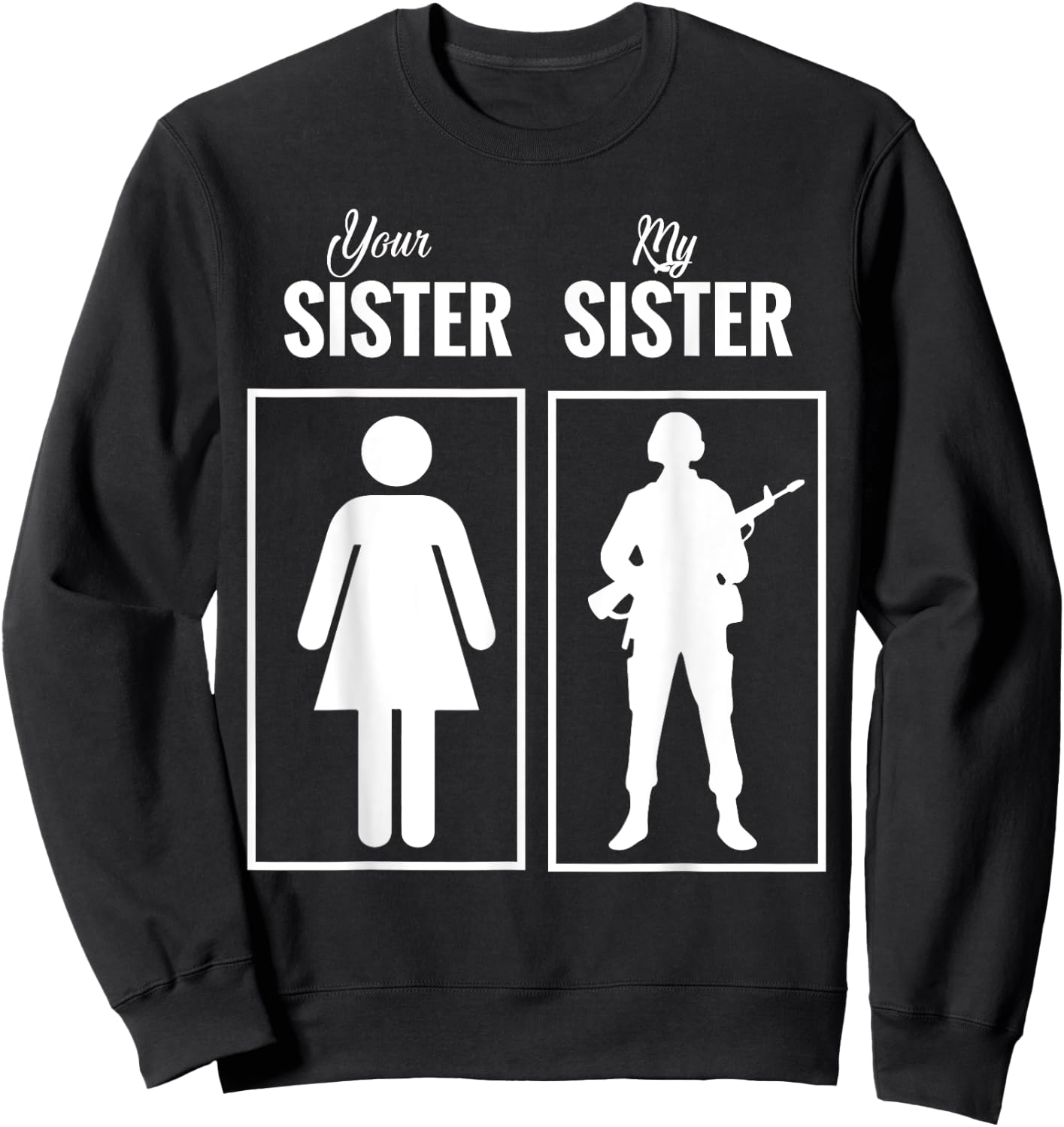My Sister Is In Army Military Proud Brother Gifts Sweatshirt - Sweatshirt | Black
