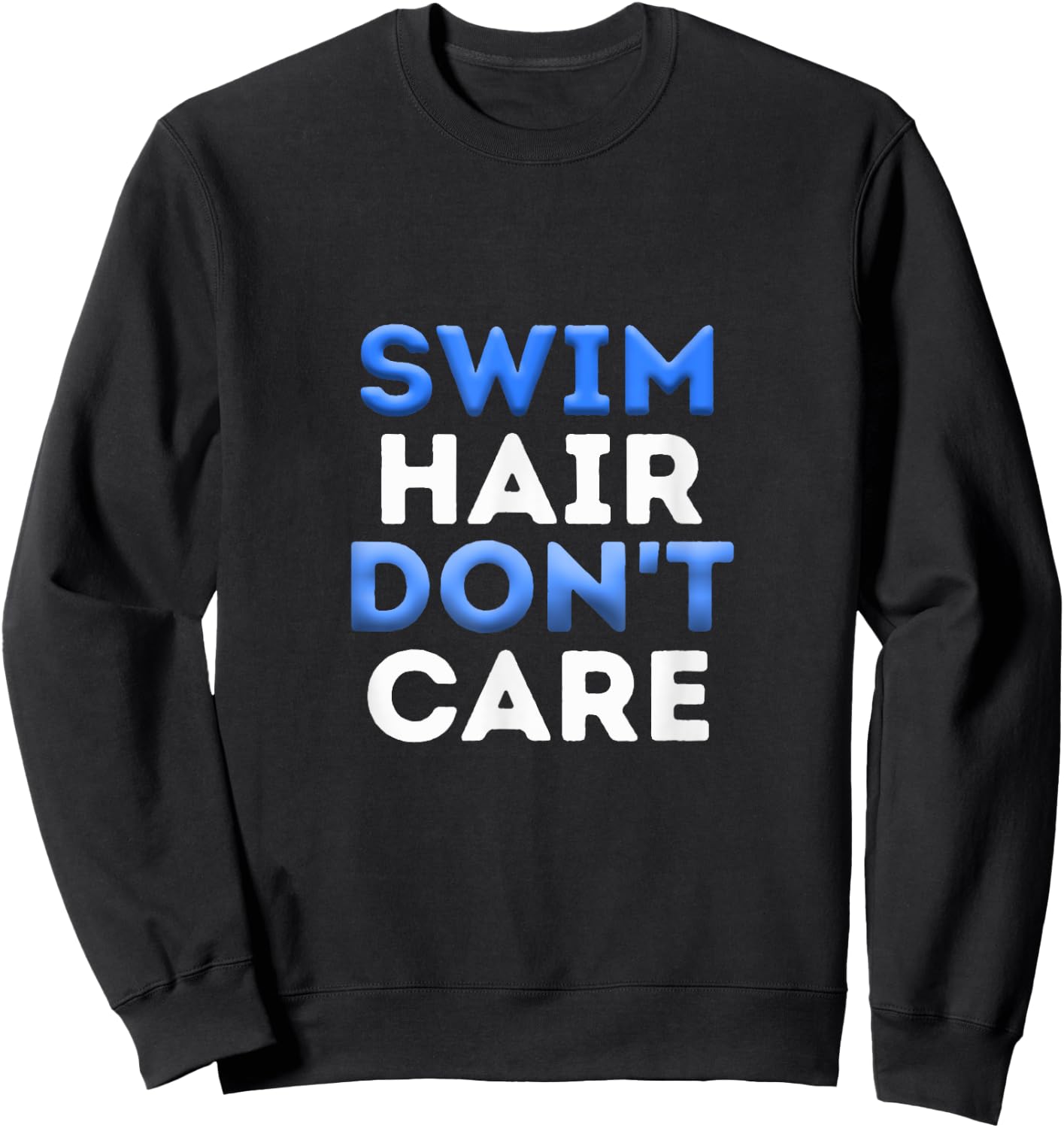Swim Hair Don't Care Cool Swimmer Water Sport Team Novelty Sweatshirt - Sweatshirt | Black