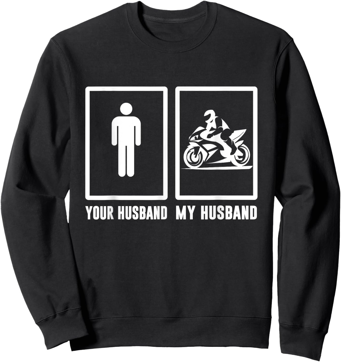 Your husband, My husband Motorbike - Motorcycle Men Woman T Sweatshirt - Sweatshirt | Black
