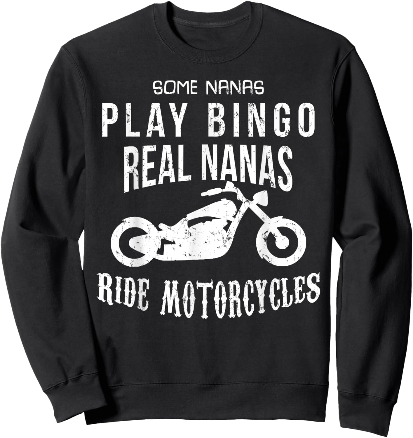 Nana Bingo Ride Motorcycle Biker Funny Sarcasm Sweatshirt - Sweatshirt | Black