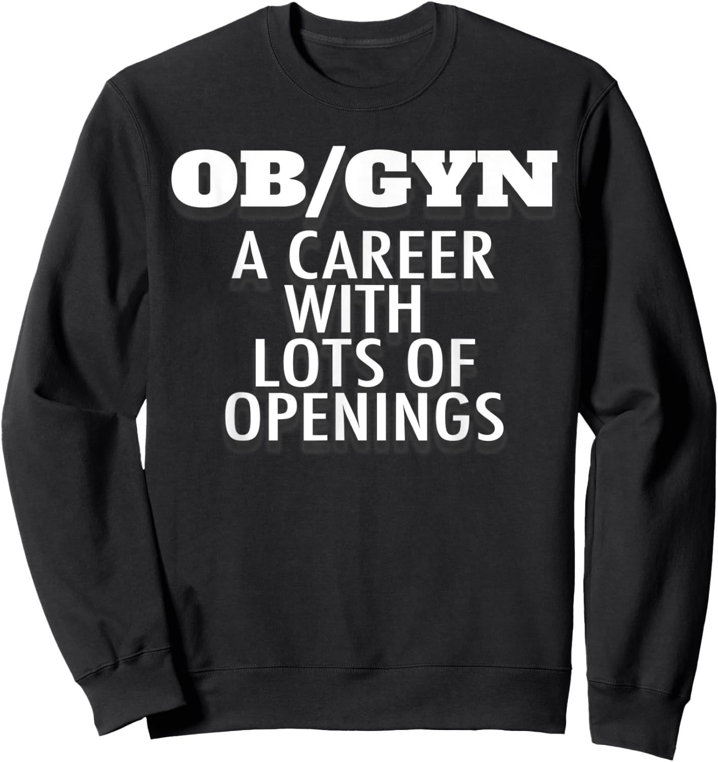 OBGYN Funny Obstetrics and Gynecology Physician Doctor Nurse Sweatshirt - Sweatshirt | Black
