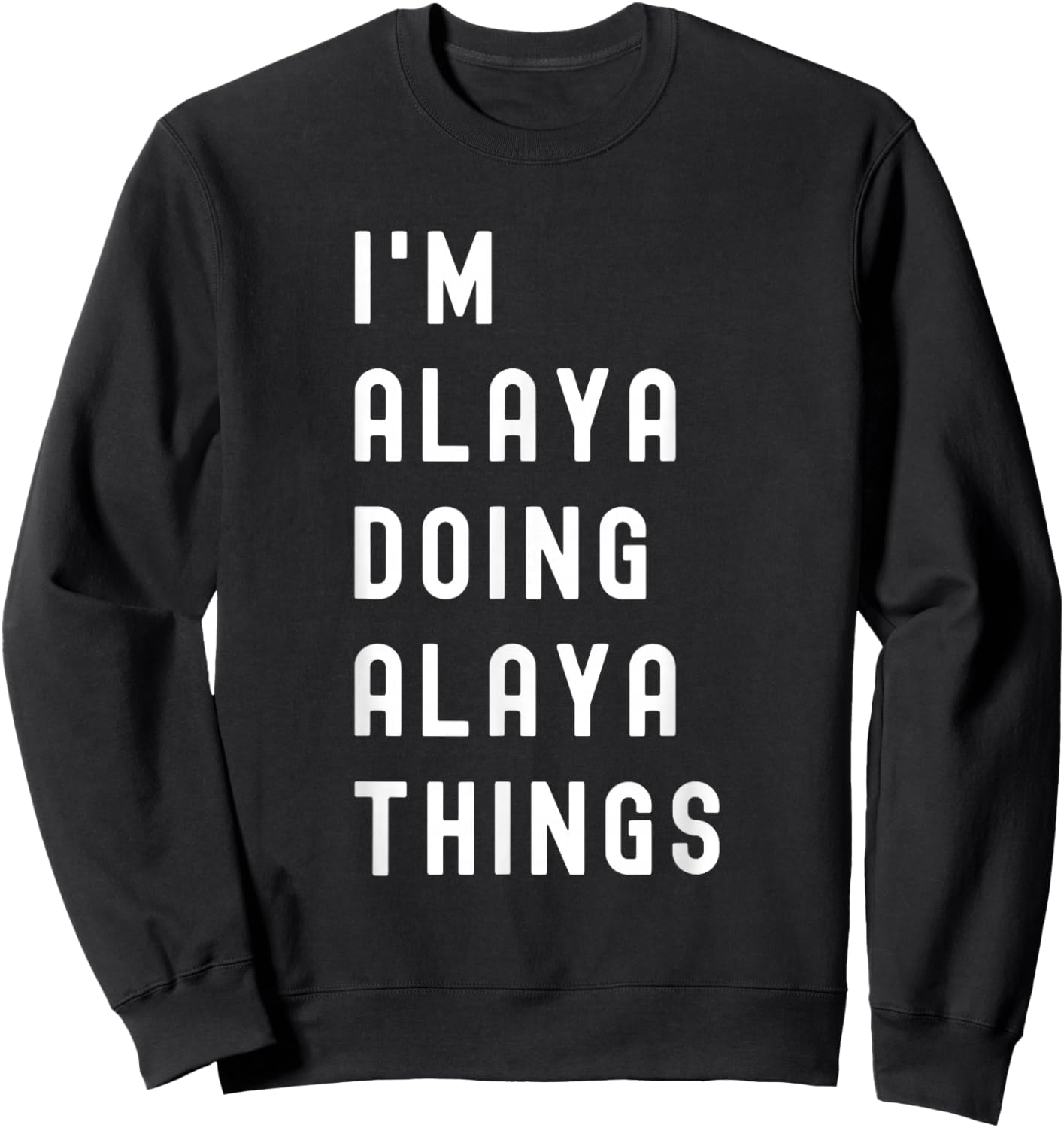 I'm Alaya Doing Alaya Things Sweatshirt - Sweatshirt | Black