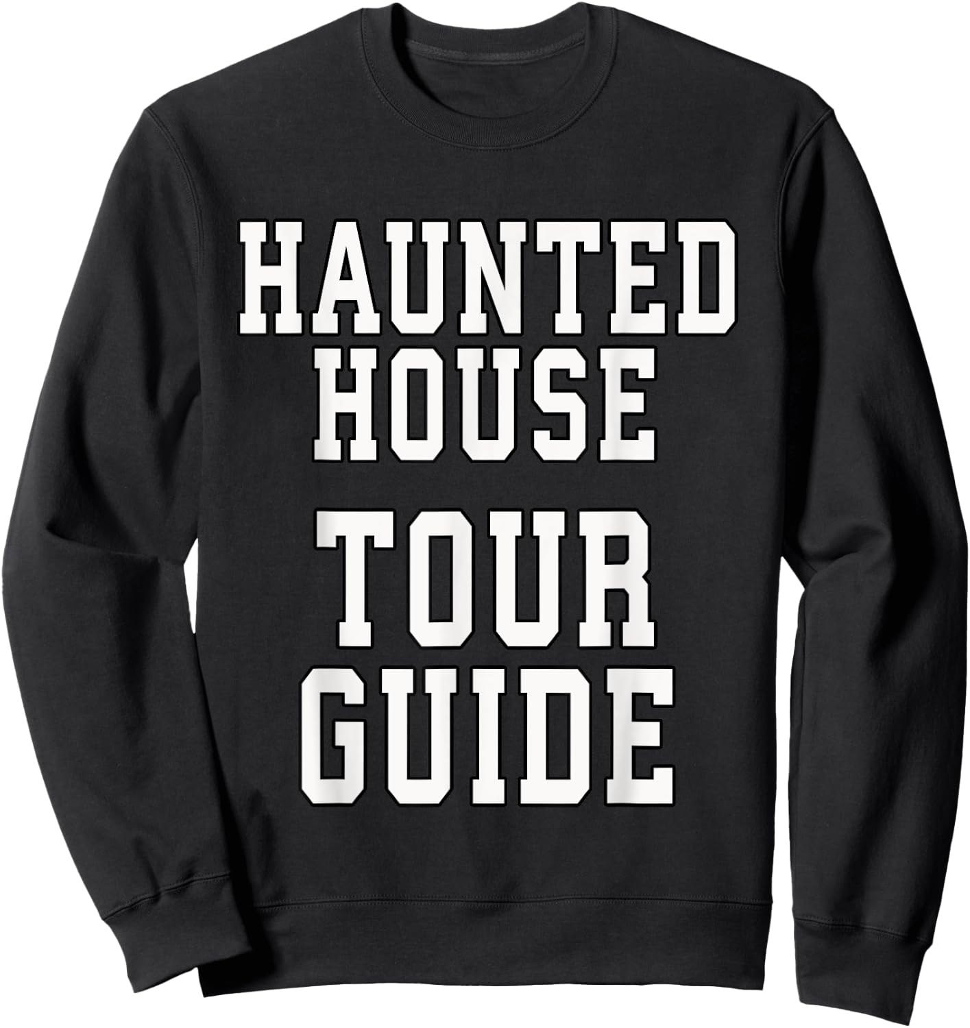 Haunted House Tour Guide Halloween Funny Dress Up Sweatshirt - Sweatshirt | Black