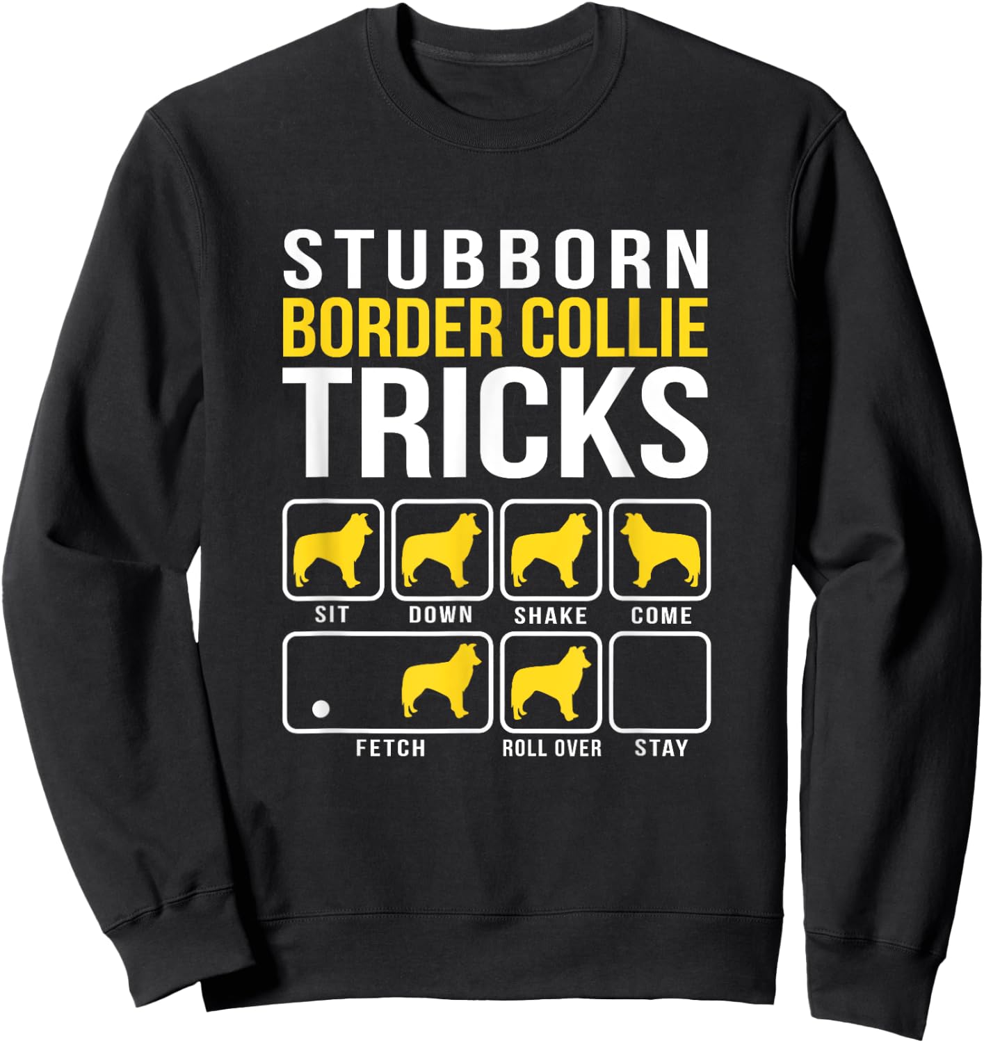 Stubborn Border Collie Tricks Sweatshirt - Sweatshirt | Black