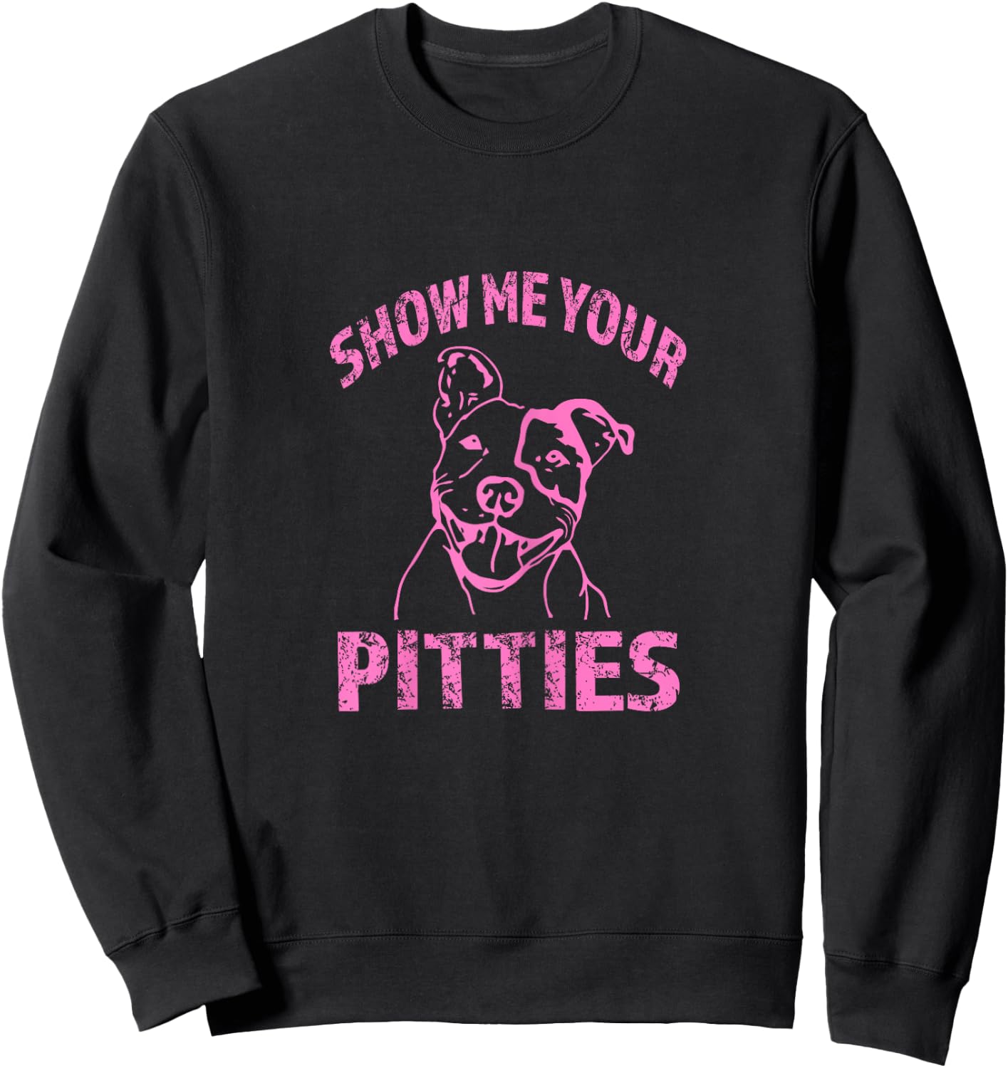 Funny Show Me Your Pitties - Shirt -Pink Sweatshirt - Sweatshirt | Black