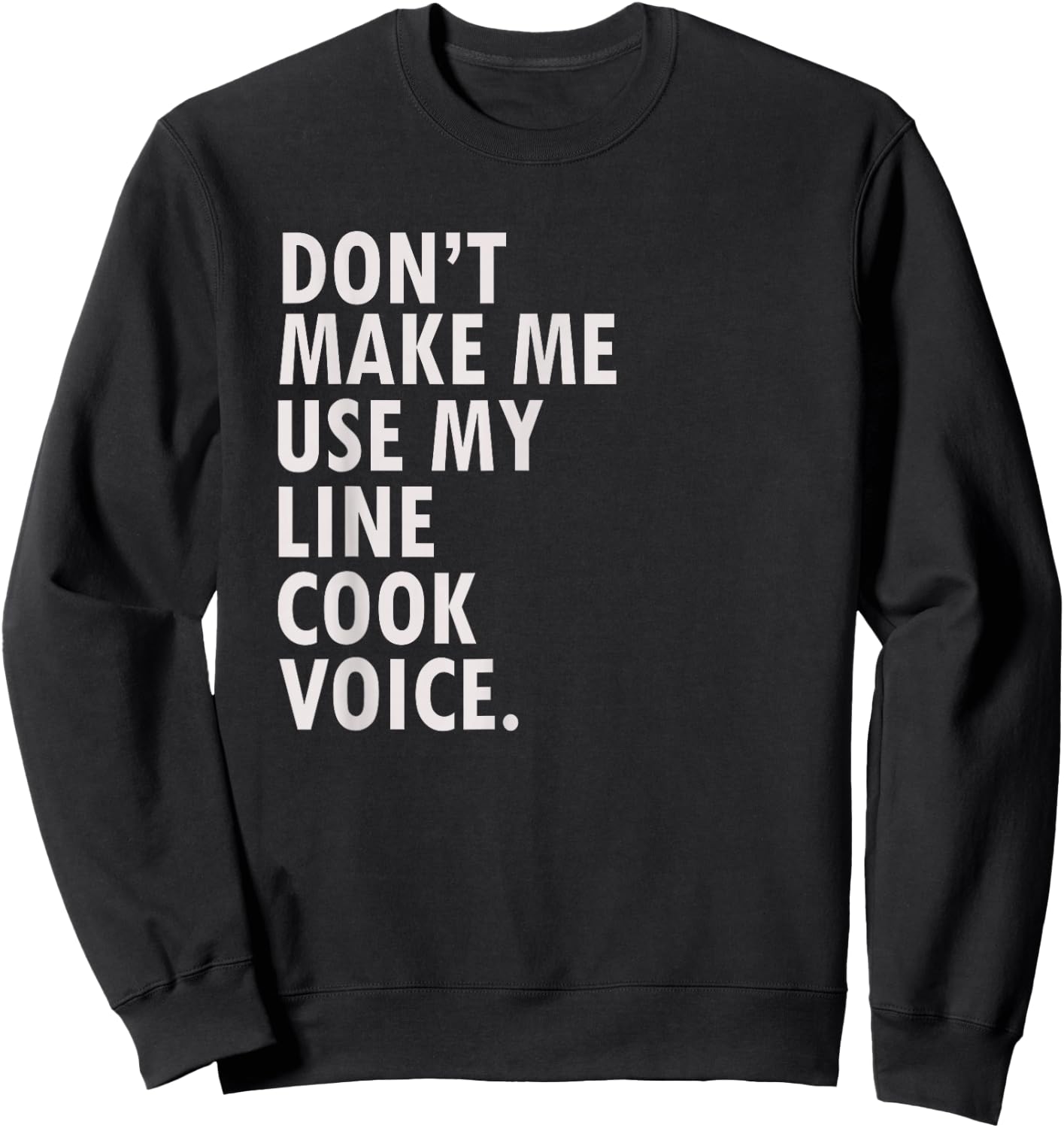 Funny Saying Line Cook Cook Shirt Sweatshirt - Sweatshirt | Black