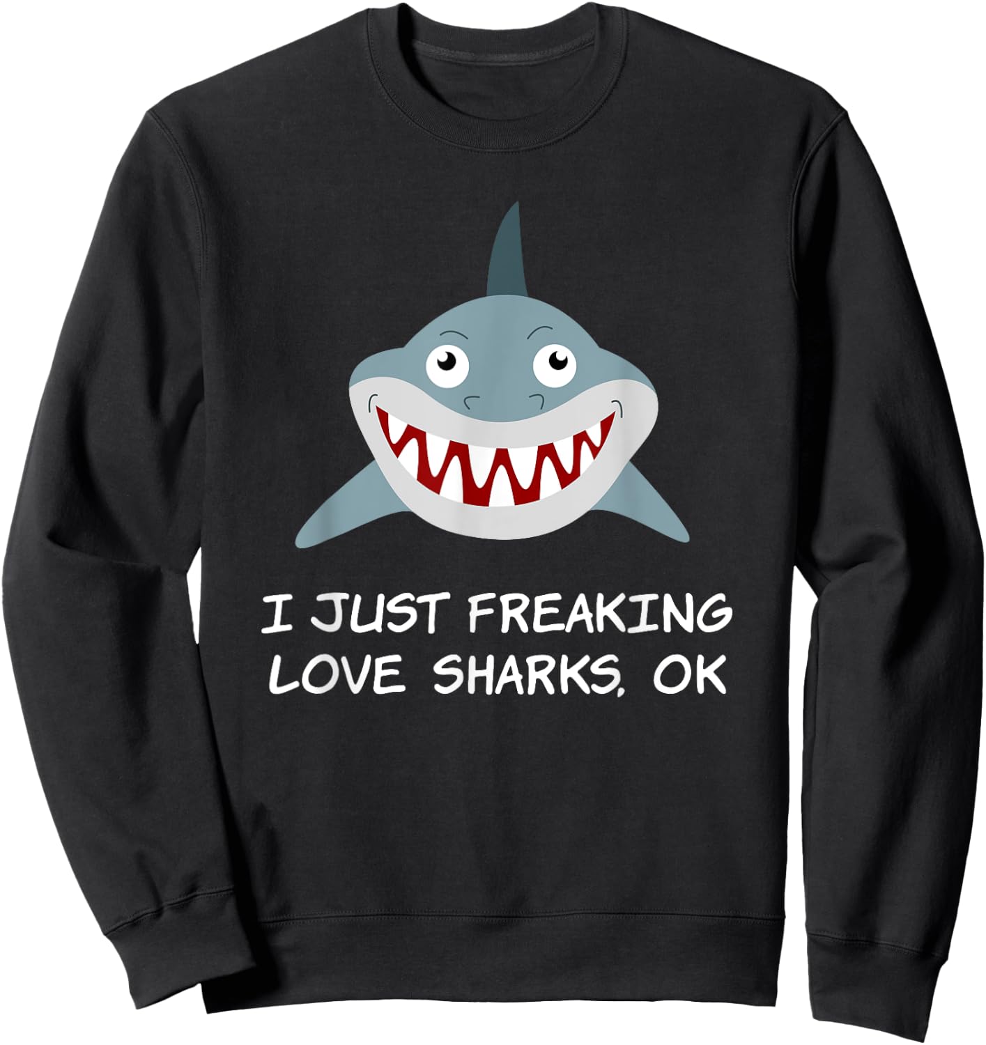 I Just Freaking Love Sharks Scuba diving Shark lovers Sweatshirt - Sweatshirt | Black