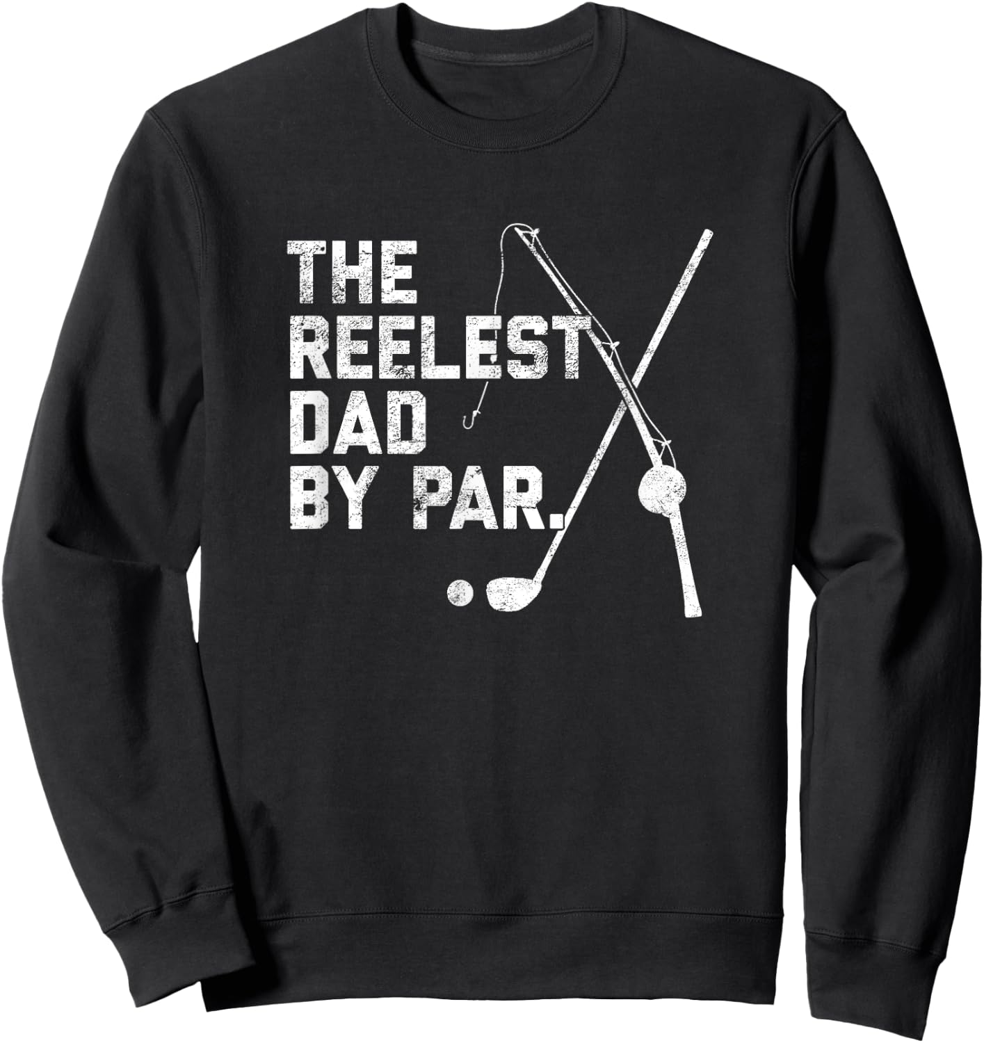 Funny Fishing Golf Father's Day Gift | Reelest Dad Golfing Sweatshirt - Sweatshirt | Black