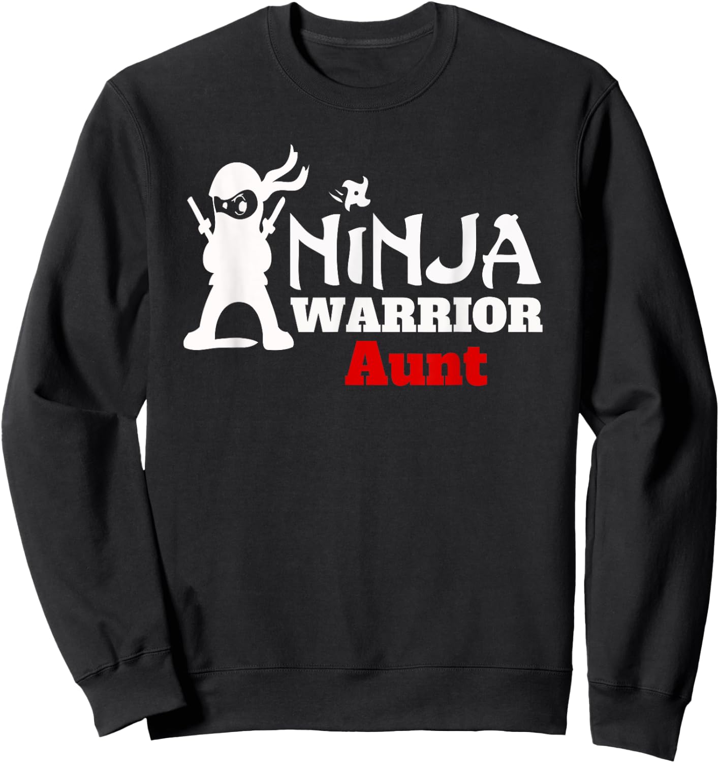 Ninja Warrior Aunt Fun Family Apparel Gift Sweatshirt - Sweatshirt | Black