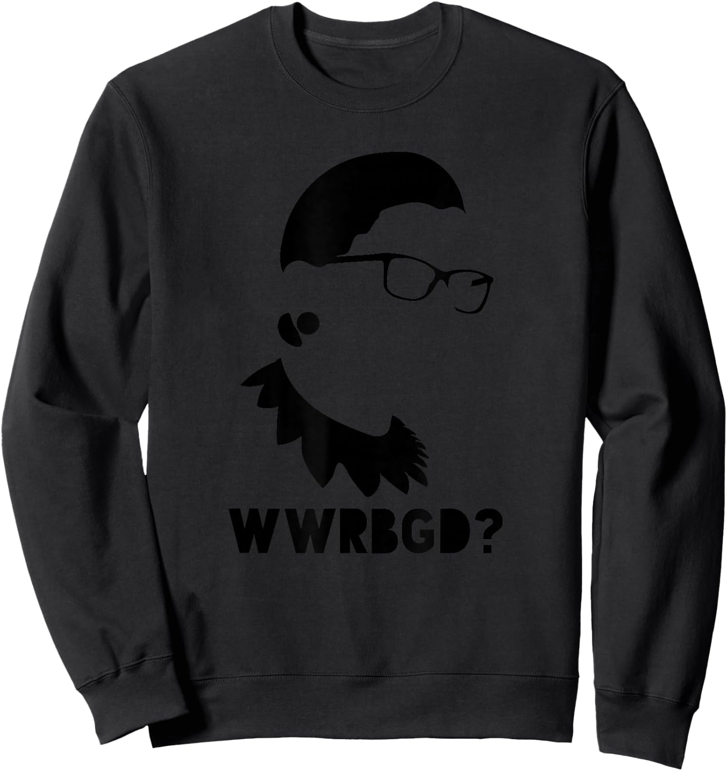 WWRBGD What Would Ruth Bader Ginsburg Do Sweatshirt - Sweatshirt | Black