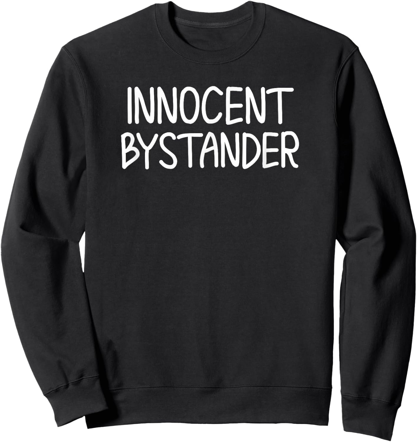 Funny, Innocent Bystander . Sarcastic Joke Sweatshirt - Sweatshirt | Black