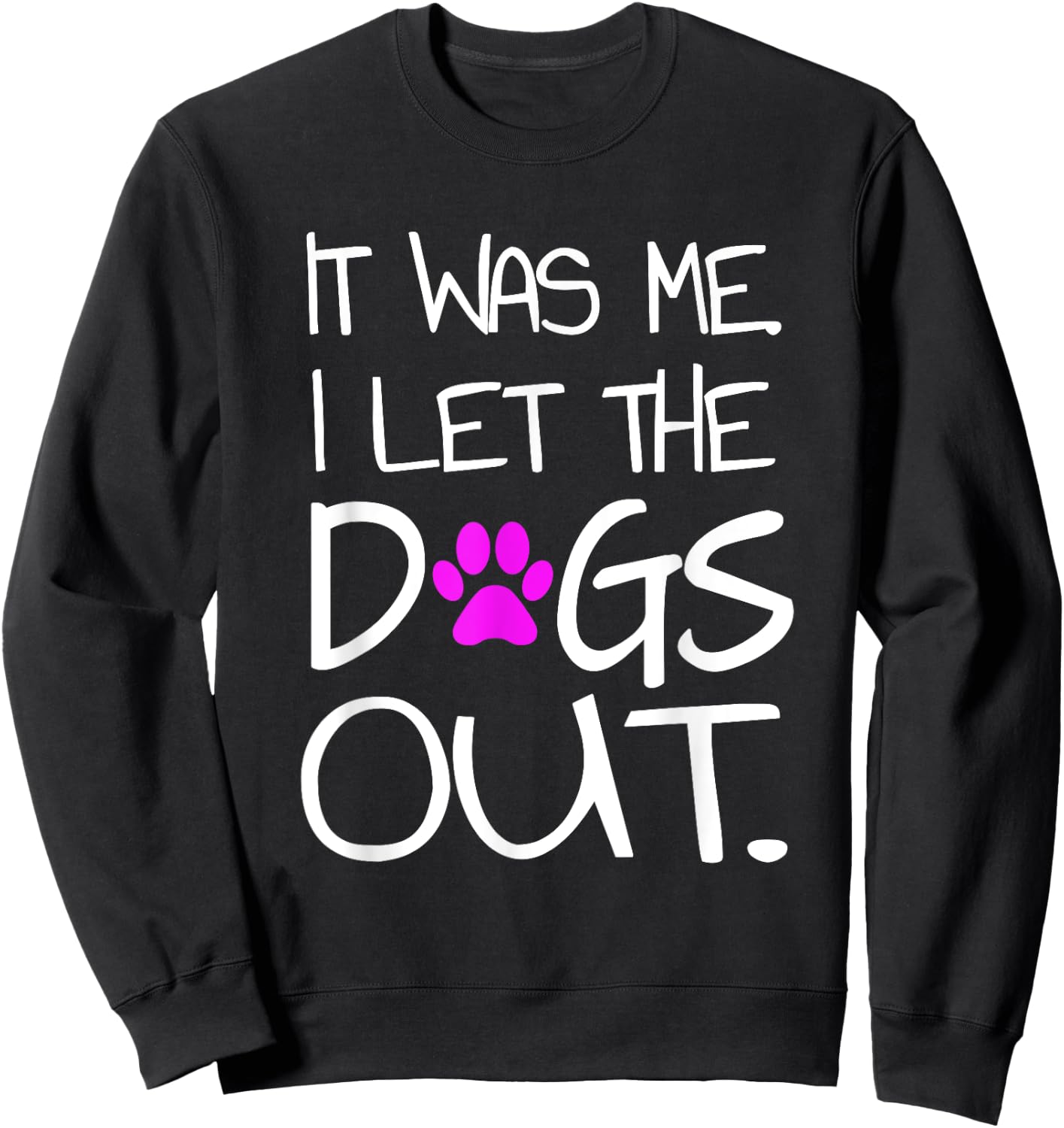 It was Me. I let the Dogs Out. Puppy Pet Sweatshirt - Sweatshirt | Black