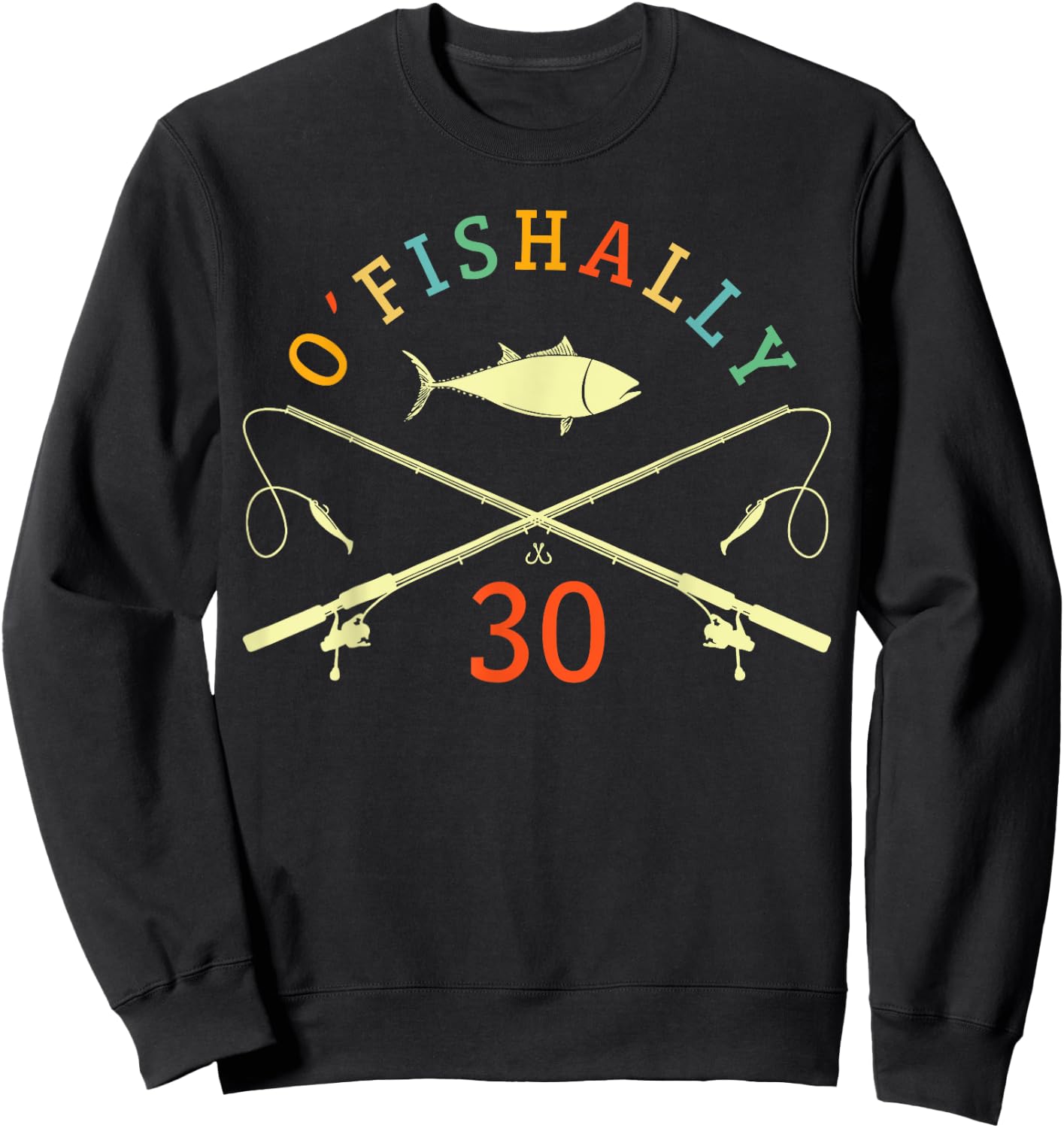 O-Fishally 30 Years Old Fisherman 30th Birthday Fishing Sweatshirt - Sweatshirt | Black