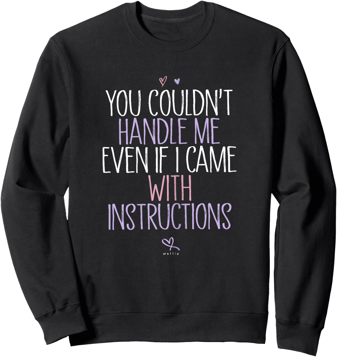 You Couldnt Handle Me Even if I came with Instructions Sweatshirt - Sweatshirt | Black