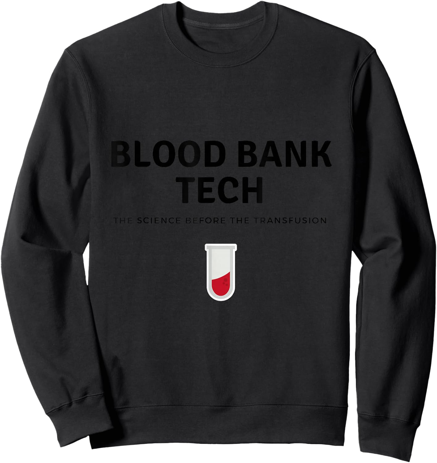 Blood bank tech Sweatshirt - Sweatshirt | Black
