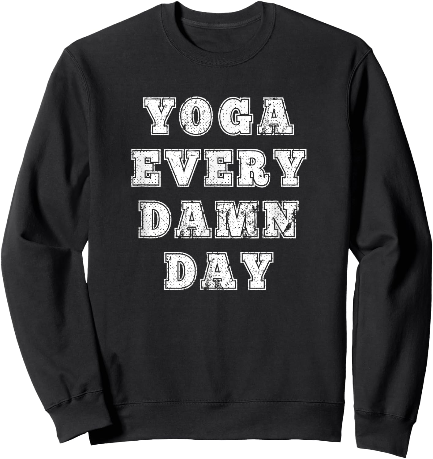 Yoga Every Damn Day for Yoga lovers and Fitness Enthusiast Sweatshirt - Sweatshirt | Black