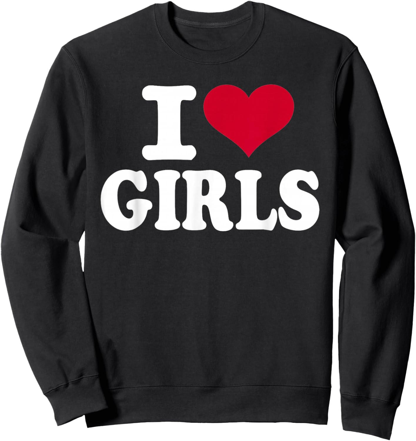 I Love Girls Sweatshirt - Sweatshirt | Black