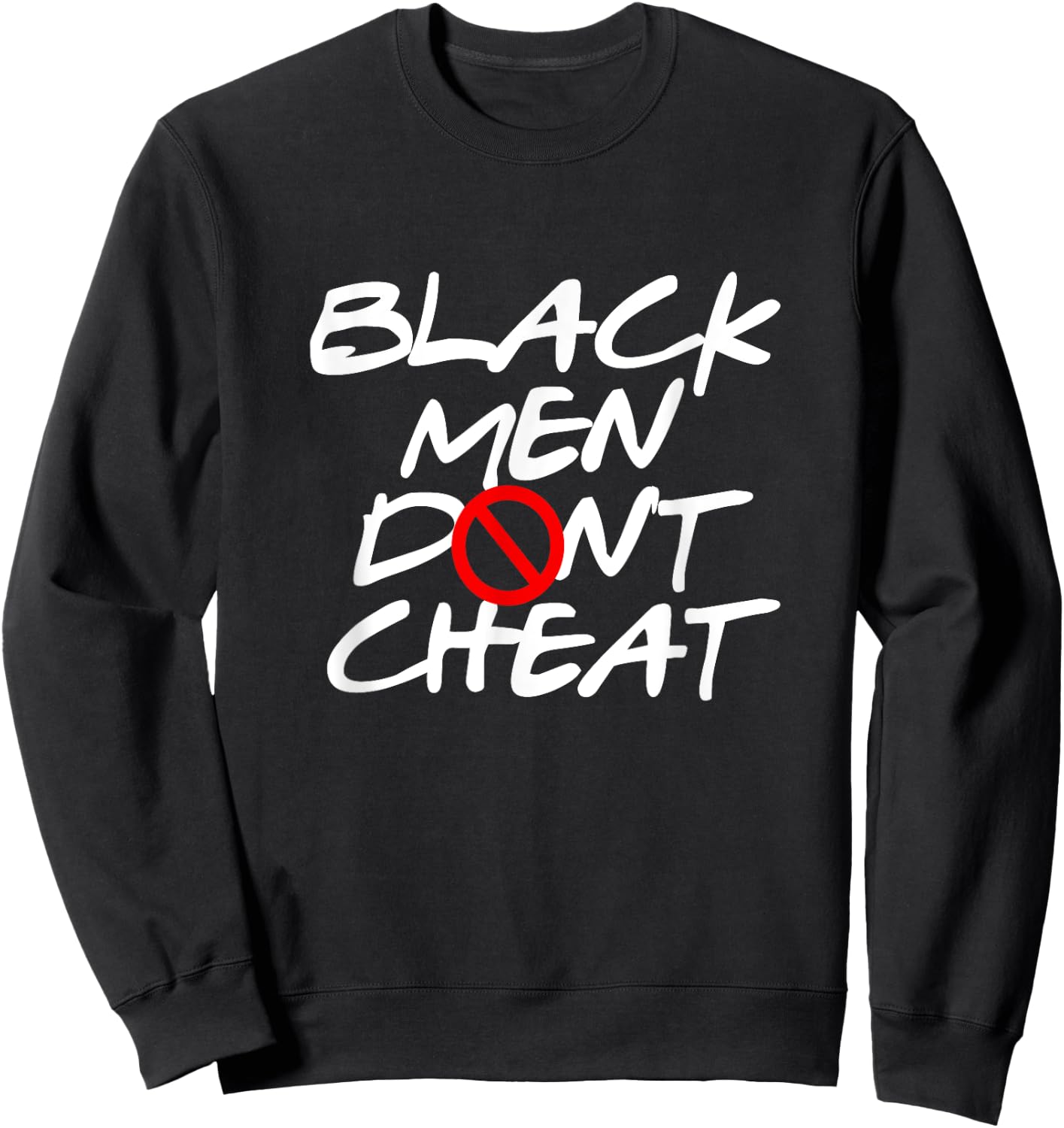 Black Men Don't Cheat Sweatshirt - Sweatshirt | Black