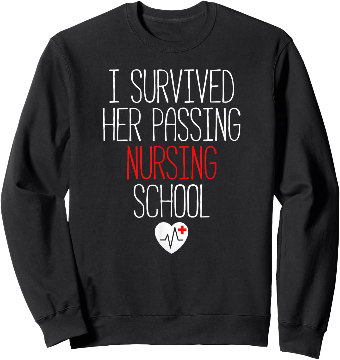 I Survived Her Passing Nursing School Graduation Sweatshirt - Sweatshirt | Black