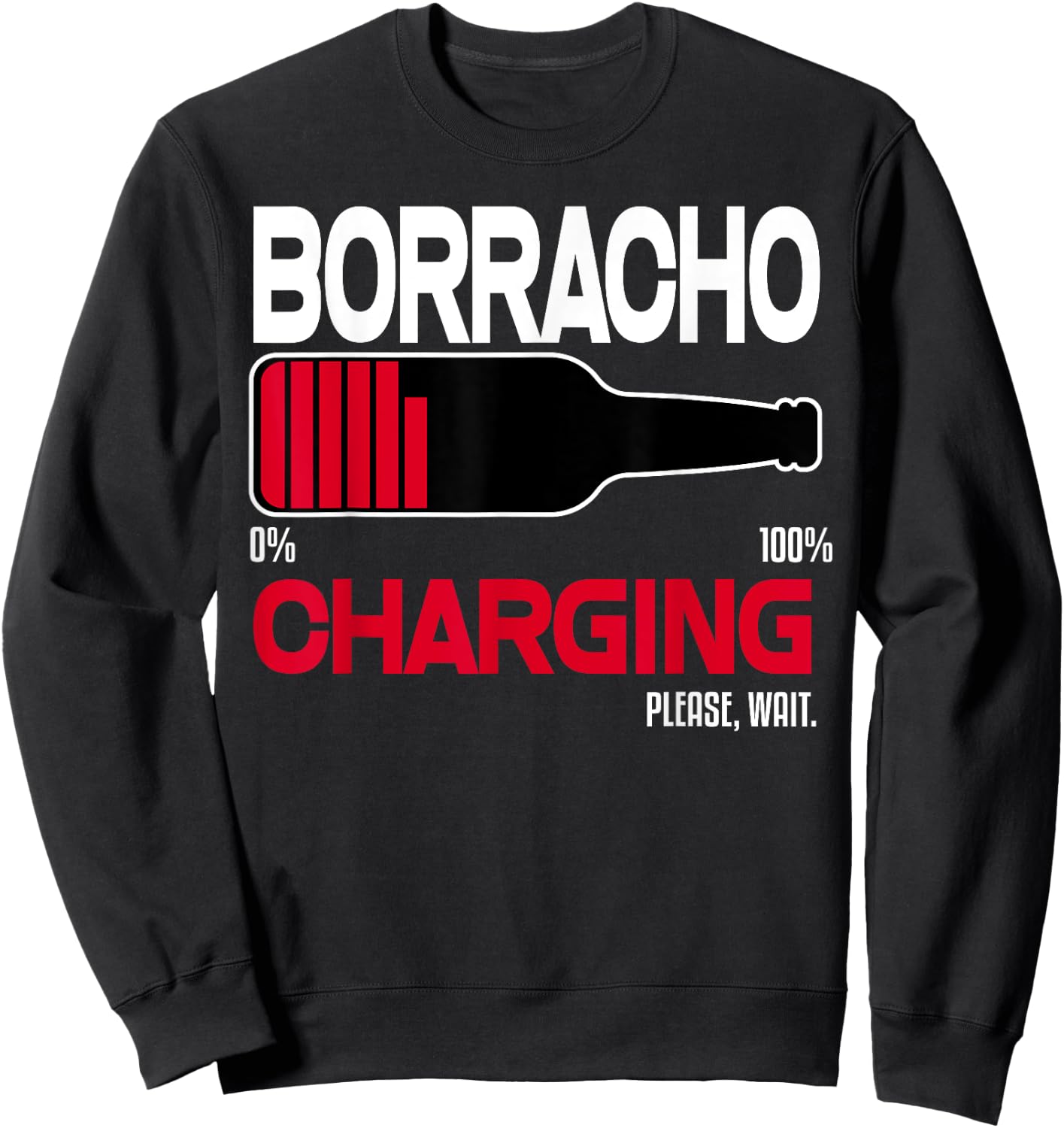 Borracho Charging Funny Shirt Beer Quotes Bar Drinking Humor Sweatshirt - Sweatshirt | Black