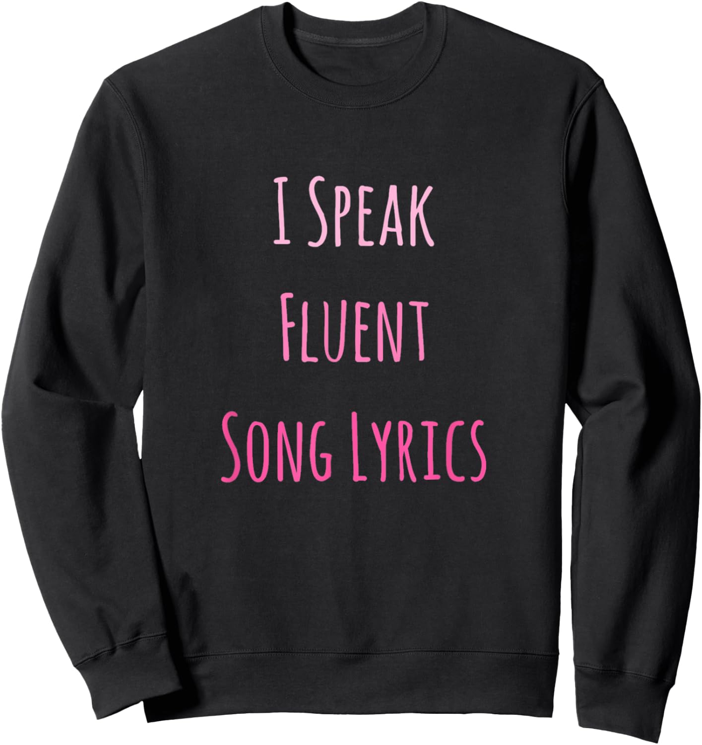 I Speak Fluent Song Lyrics Music Lover Sweatshirt - Sweatshirt | Black