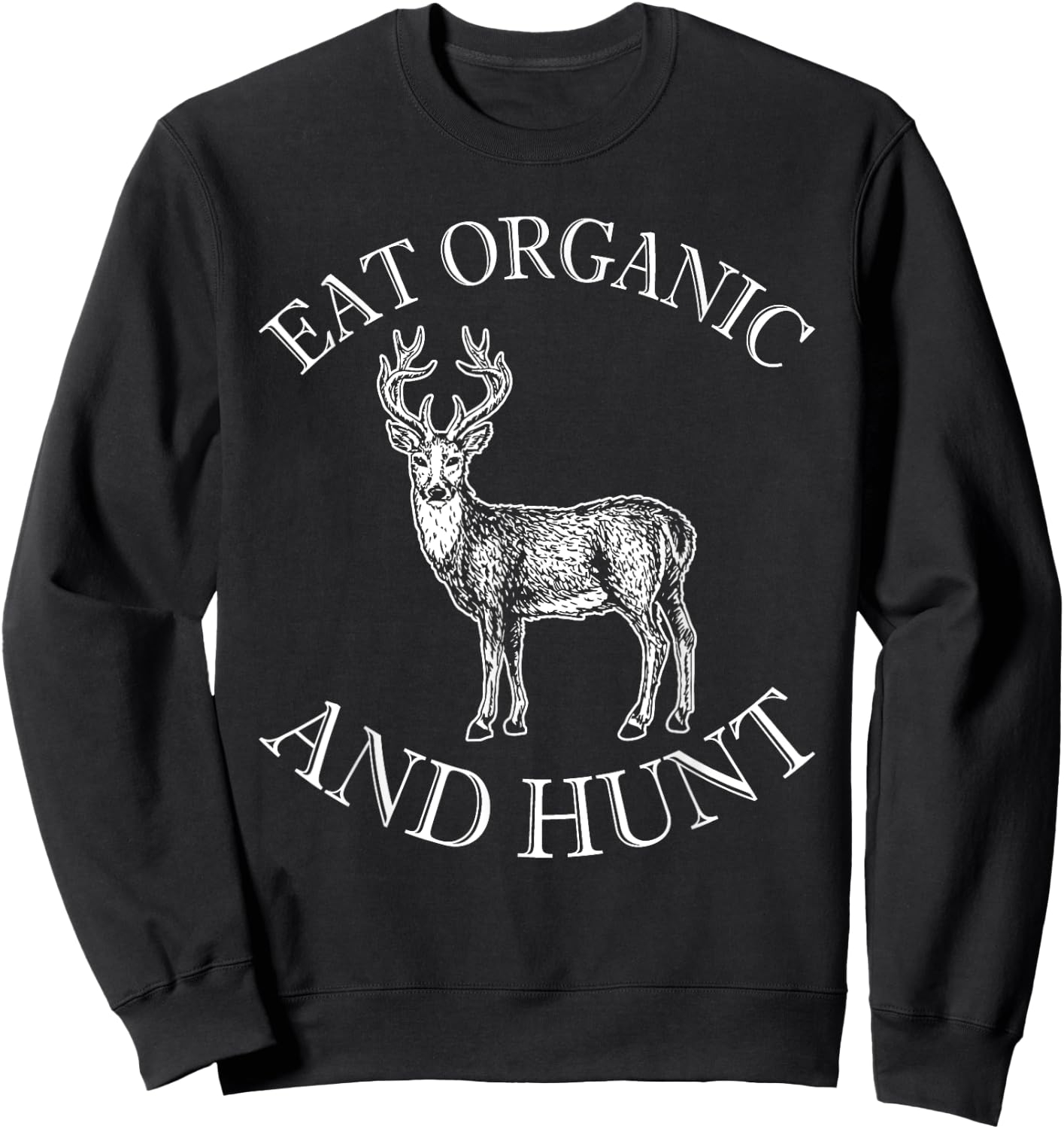 Eat Organic And Hunt Sweatshirt - Sweatshirt | Black