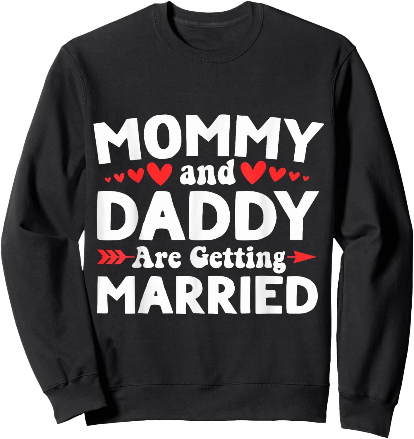 Mommy and Daddy Are Getting Married - Announcement Wedding Sweatshirt - Sweatshirt | Black