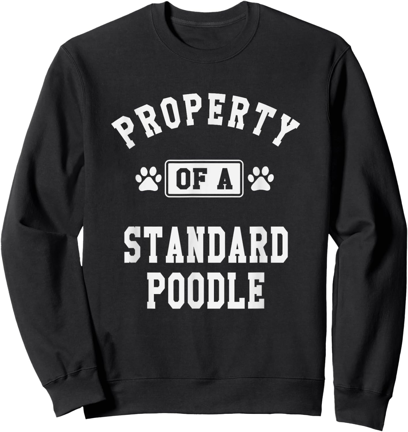 Property Of Standard Poodle - Funny Poodle Lover Shirt Gift Sweatshirt - Sweatshirt | Black
