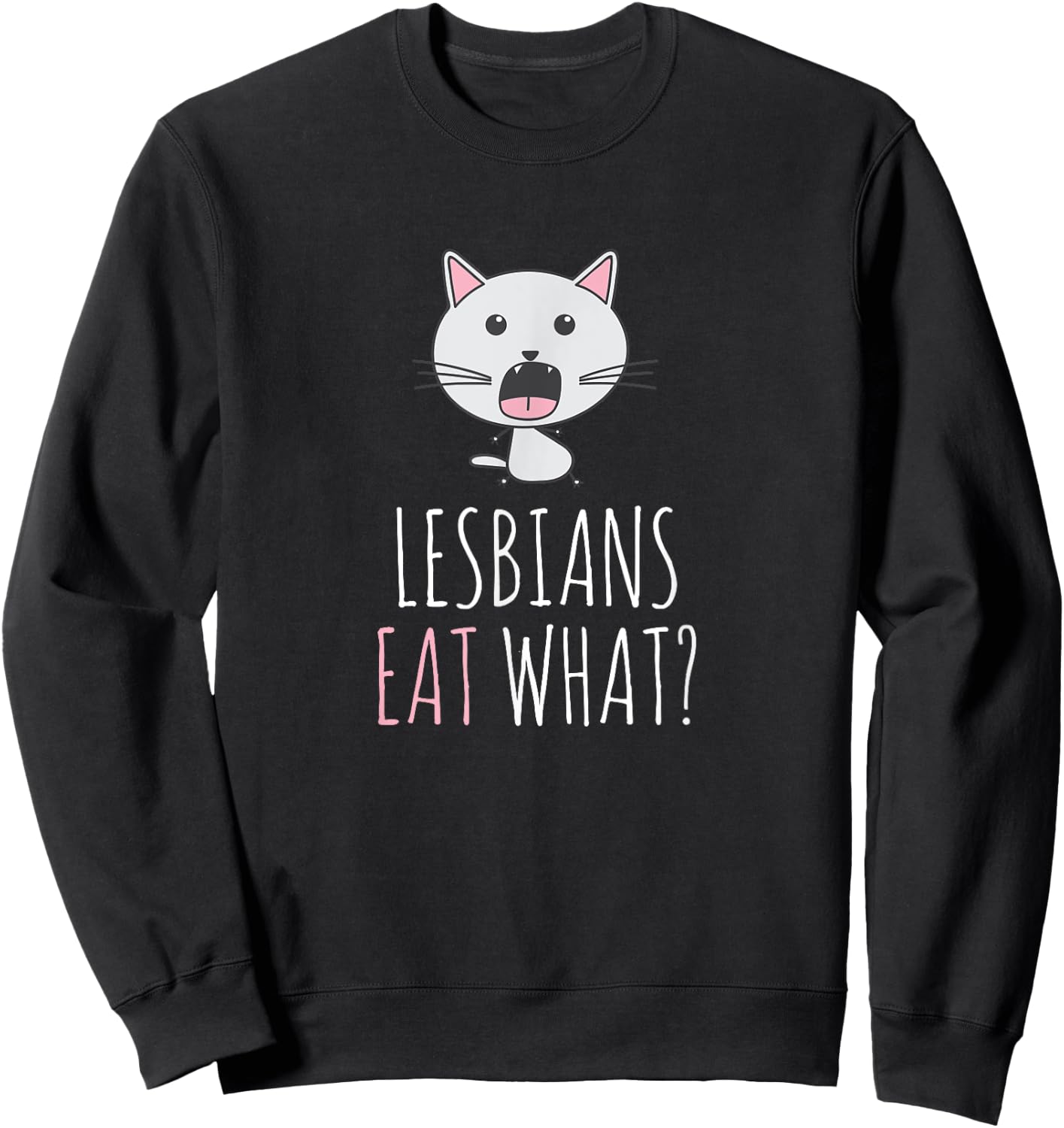 Lesbians eat what? Sweatshirt - Sweatshirt | Black
