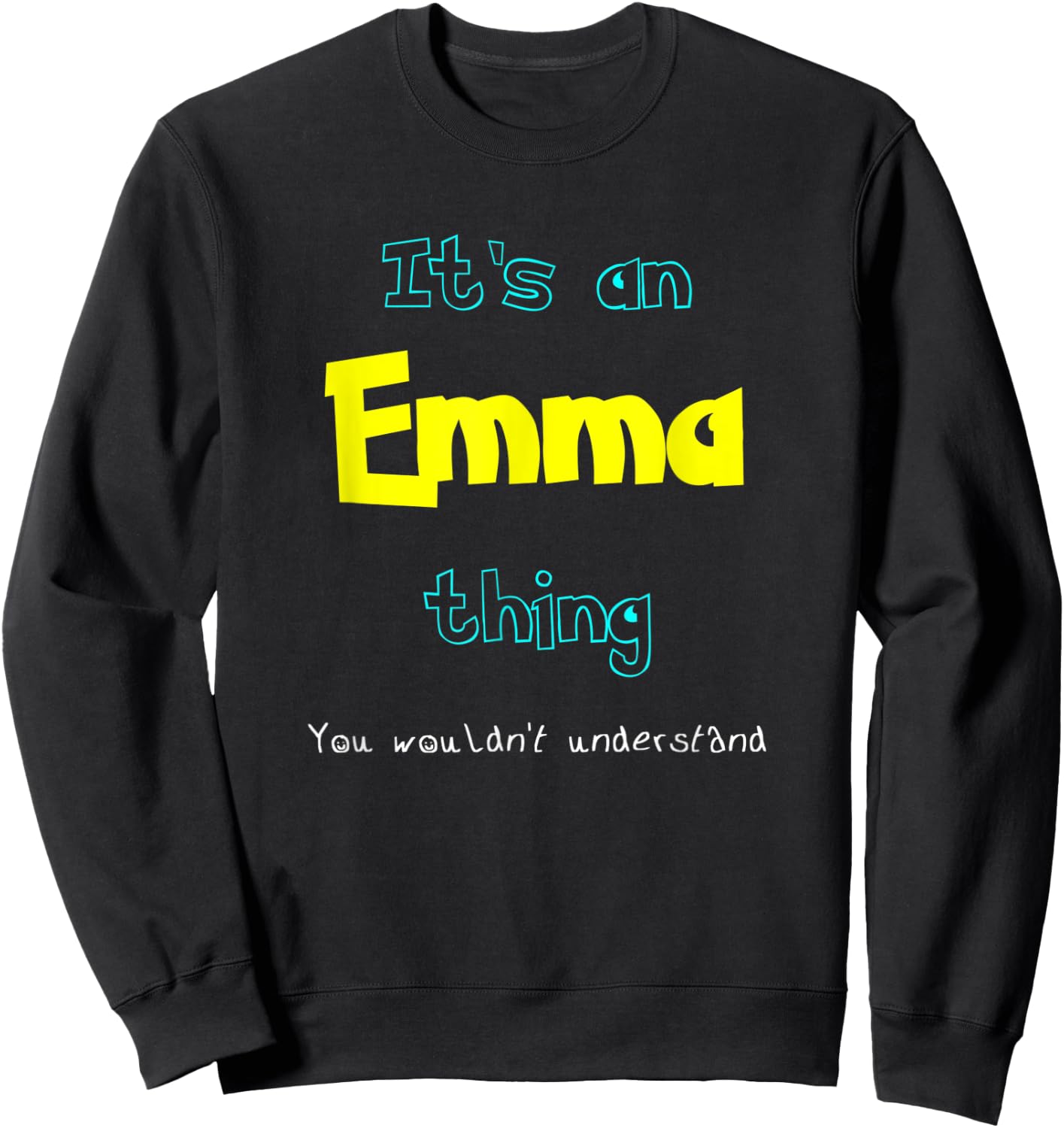 It's An Emma Thing Personalized Name Gift T Shirt Sweatshirt - Sweatshirt | Black