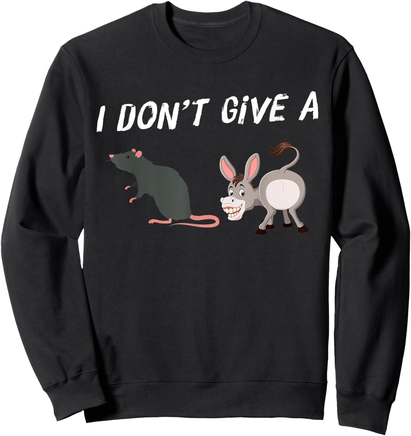 I Don't Give A Rats Ass Funny Novelty Mouse And Donkey Sweatshirt - Sweatshirt | Black