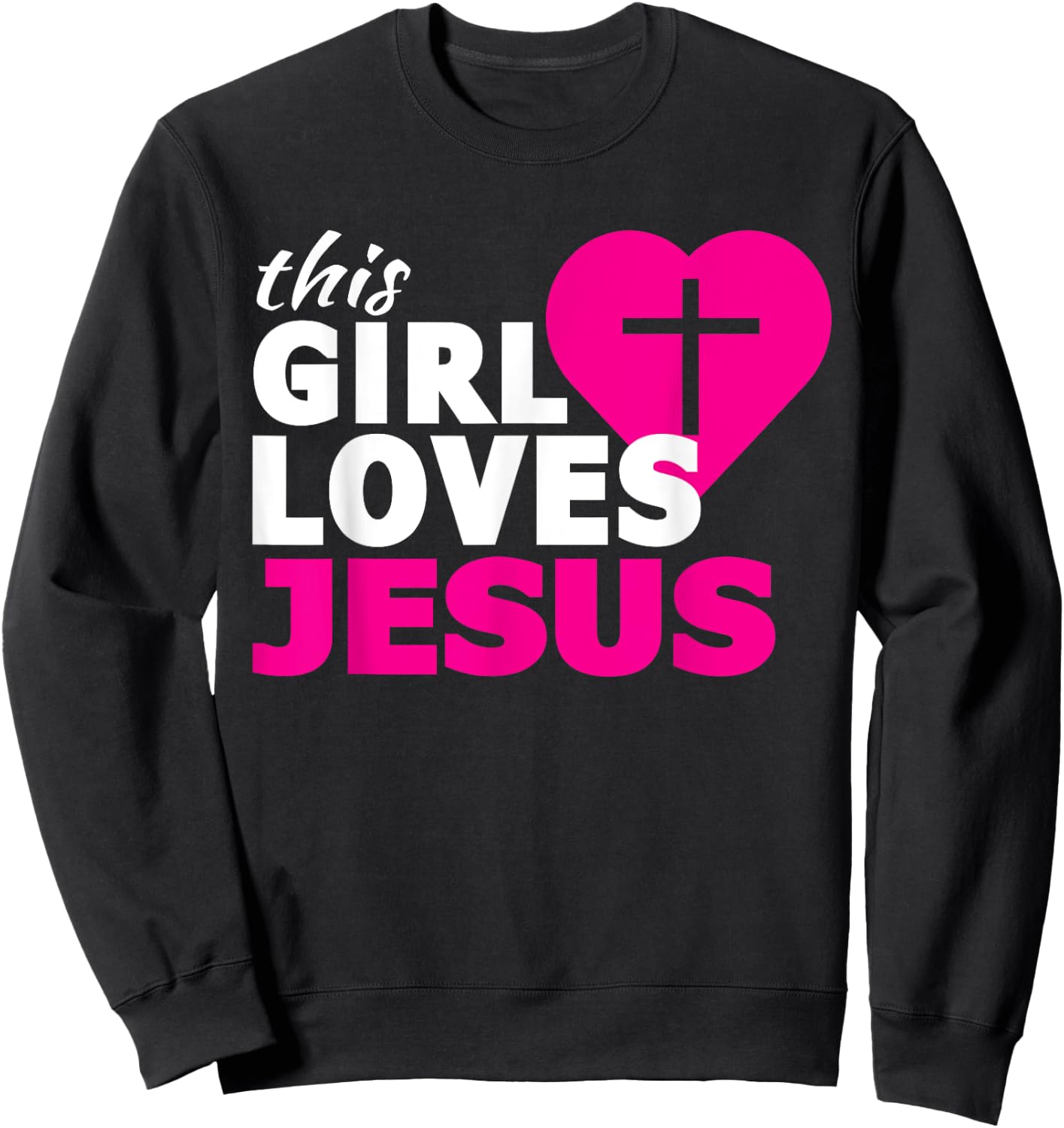 This Girl Loves Jesus Faith Based Christian Sweatshirt - Sweatshirt | Black