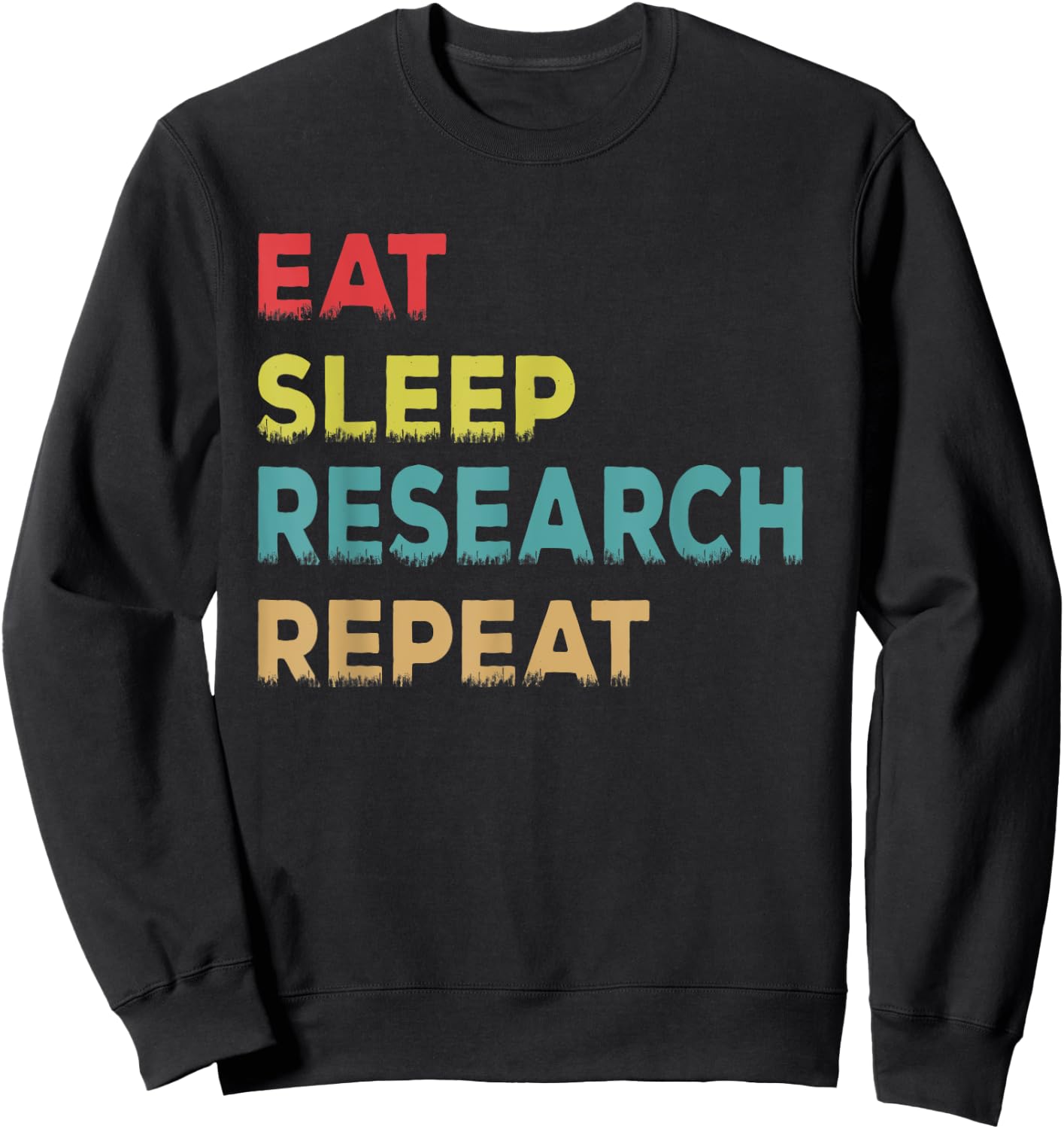 Retro Vintage Researcher Gift, Eat Sleep Research Repeat Sweatshirt - Sweatshirt | Black