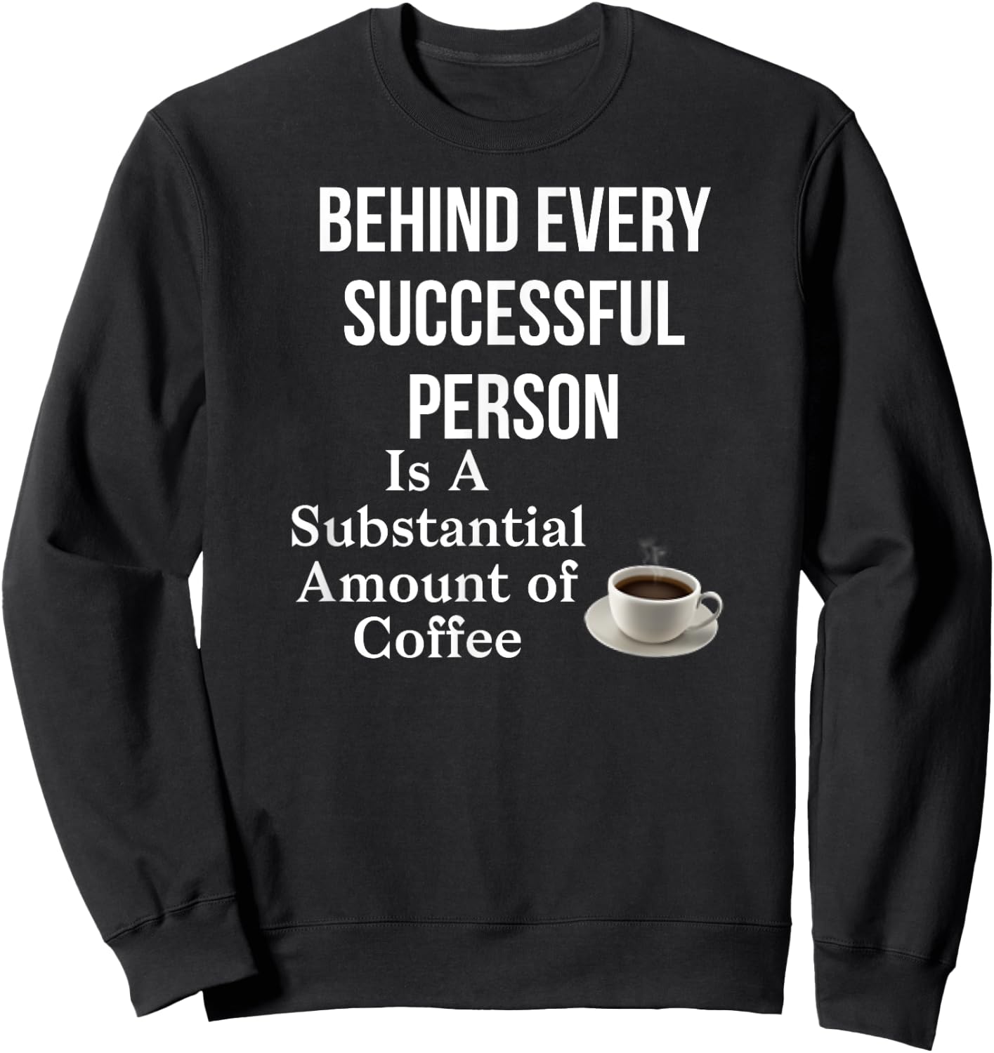 Funny Coffee Lovers Sweatshirt - Sweatshirt | Black